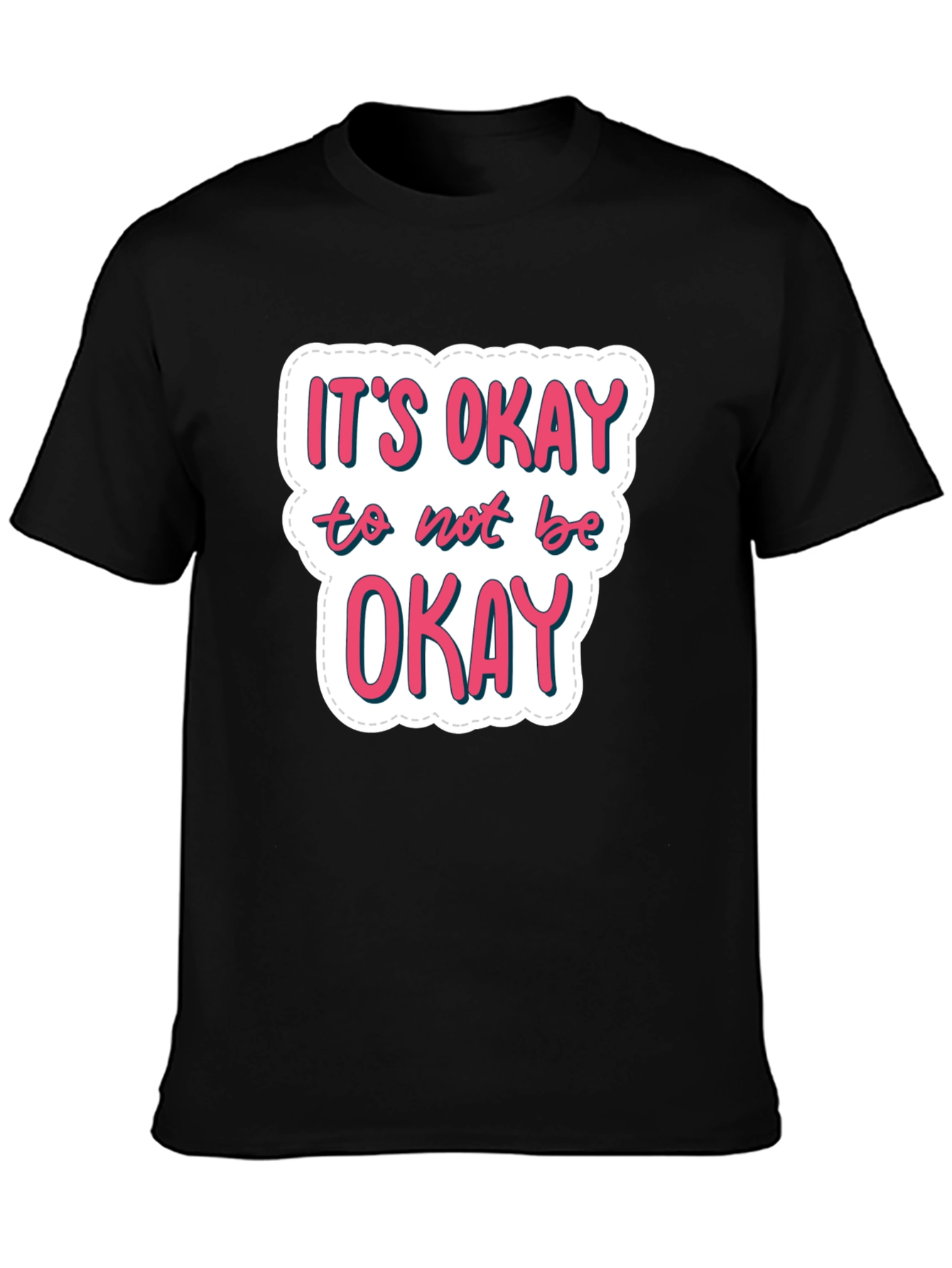 Its Okay to Not Be Okay Black T-Shirt