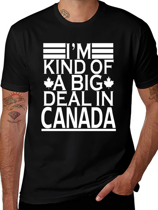 Im Kind of a Big Deal in Canada Graphic T-Shirt