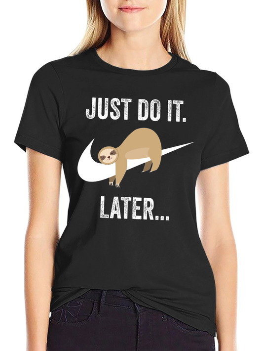 Just Do It Later Sloth T-Shirt - Funny Lazy Animal Tee