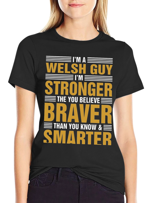 Welsh Guy Strong Braver Smarter Graphic T-Shirt