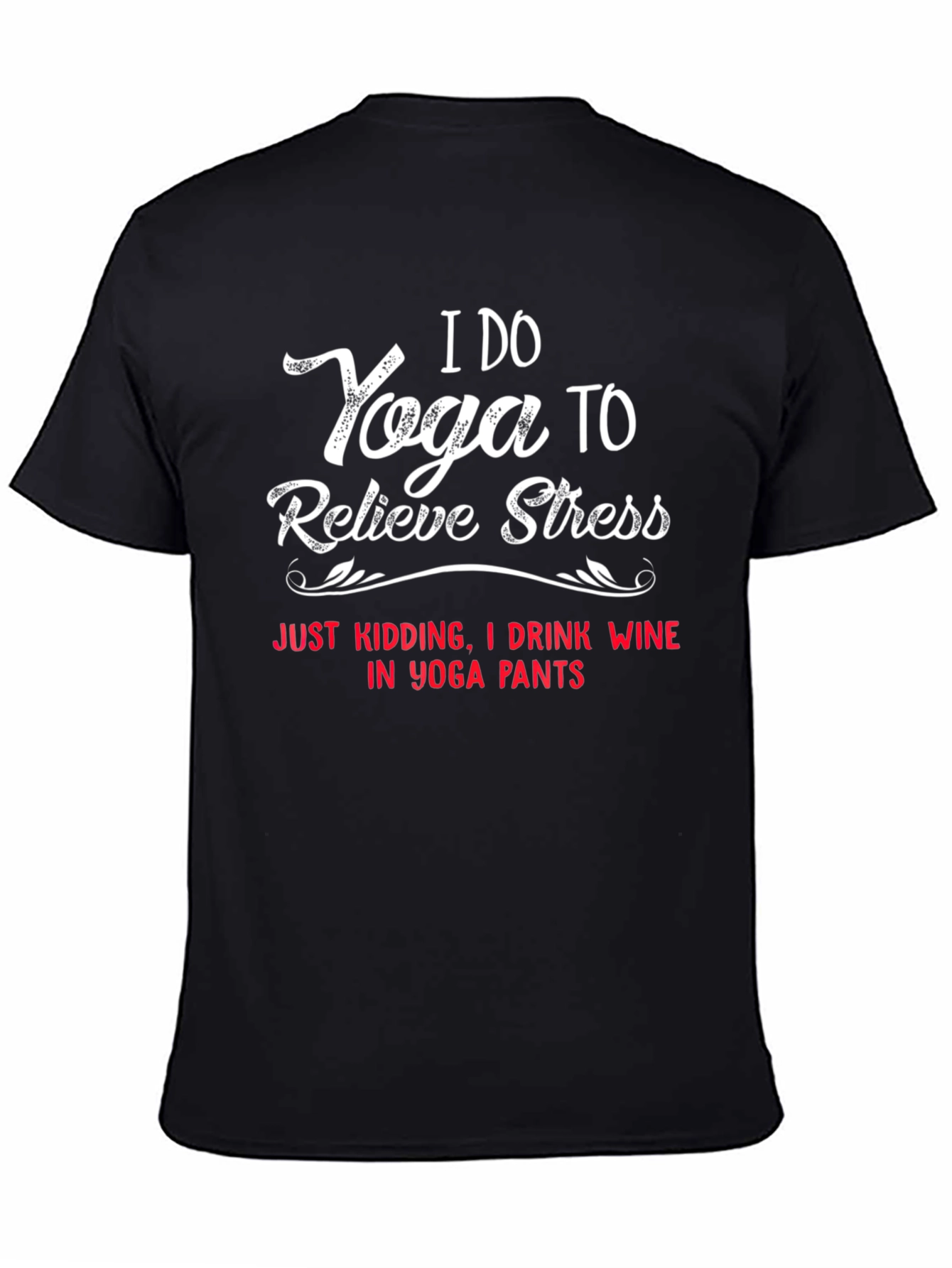 I Do Yoga to Relieve Stress T-Shirt