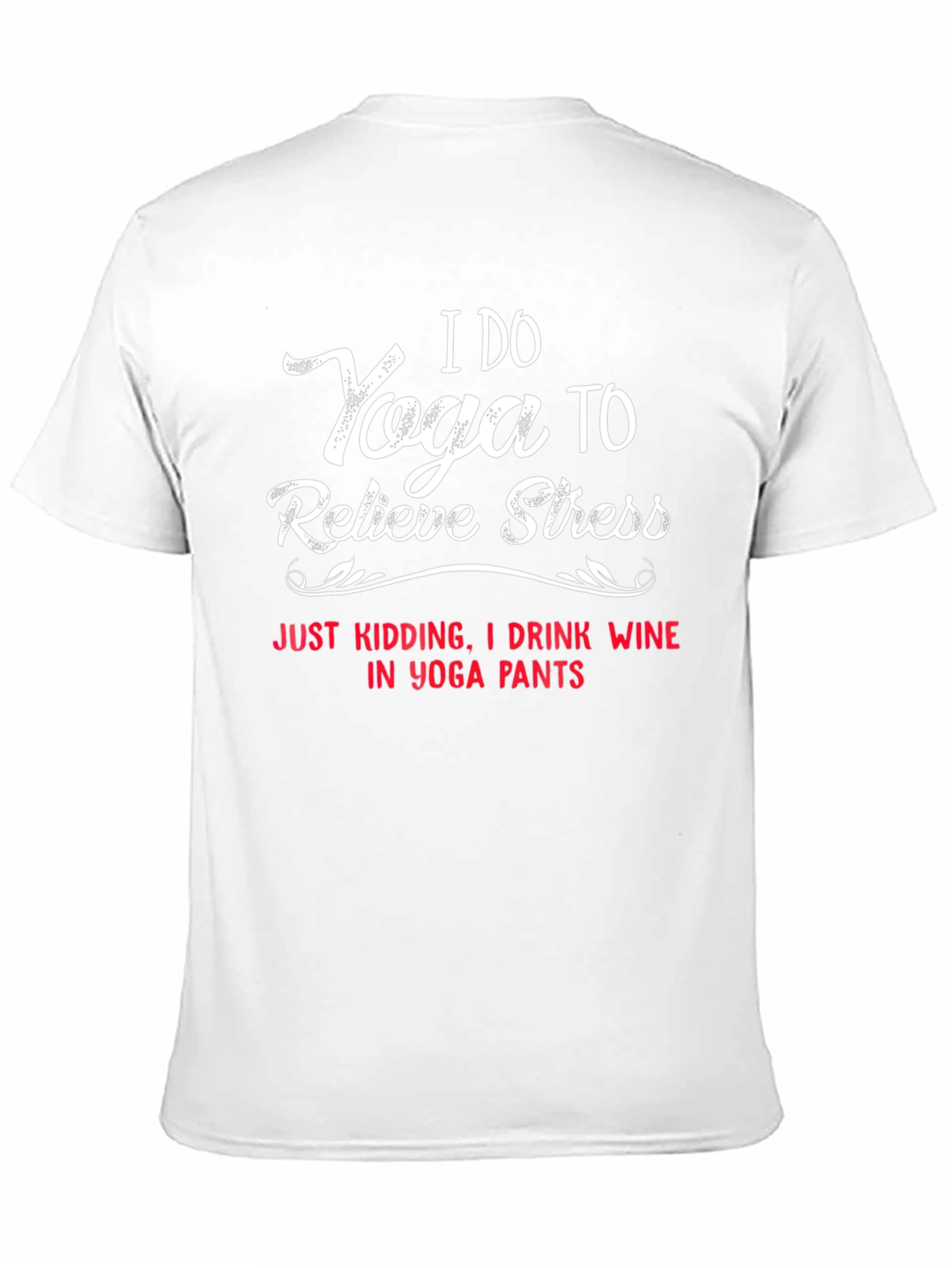 I Do Yoga to Relieve Stress T-Shirt