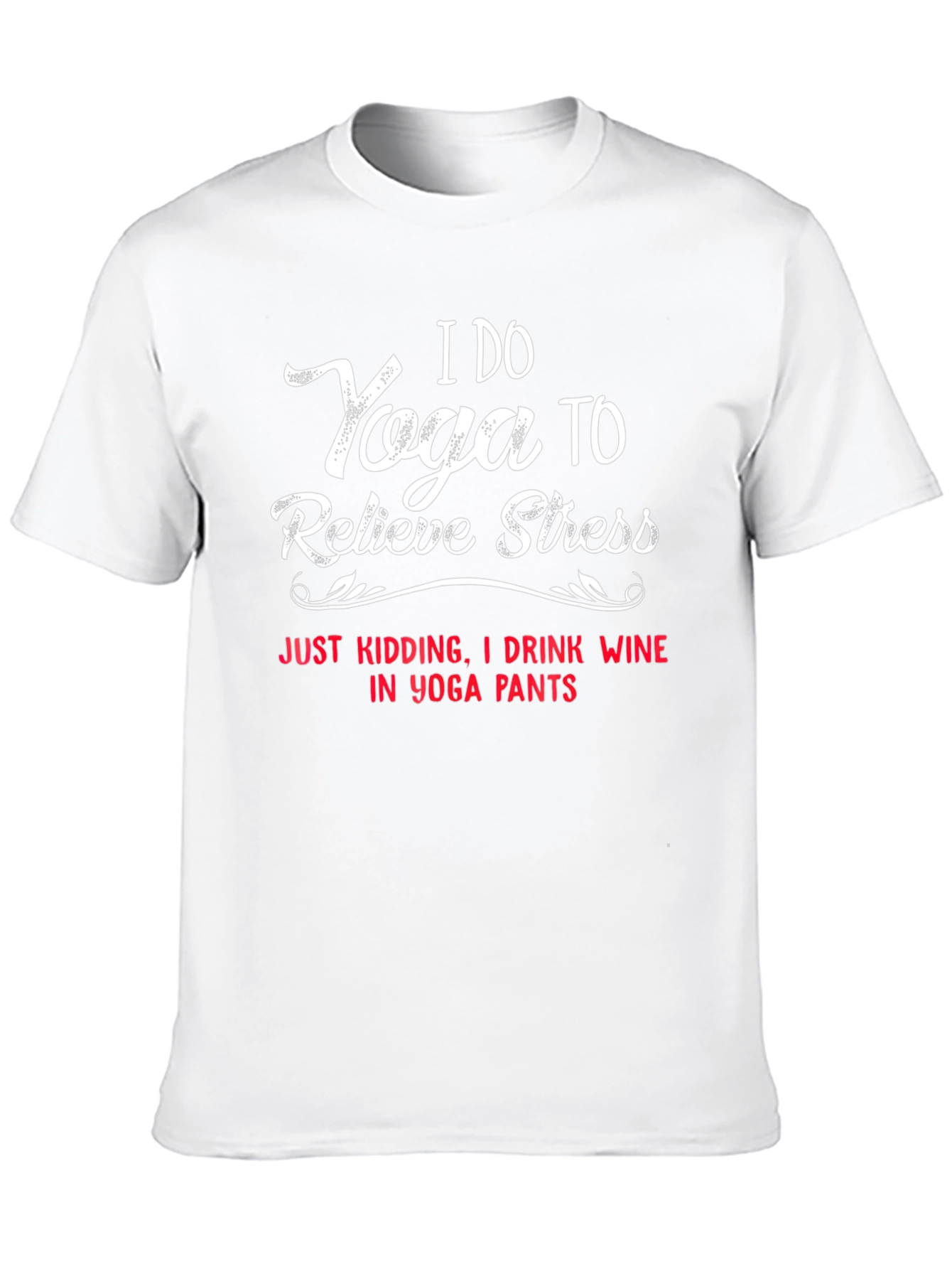 I Do Yoga to Relieve Stress T-Shirt