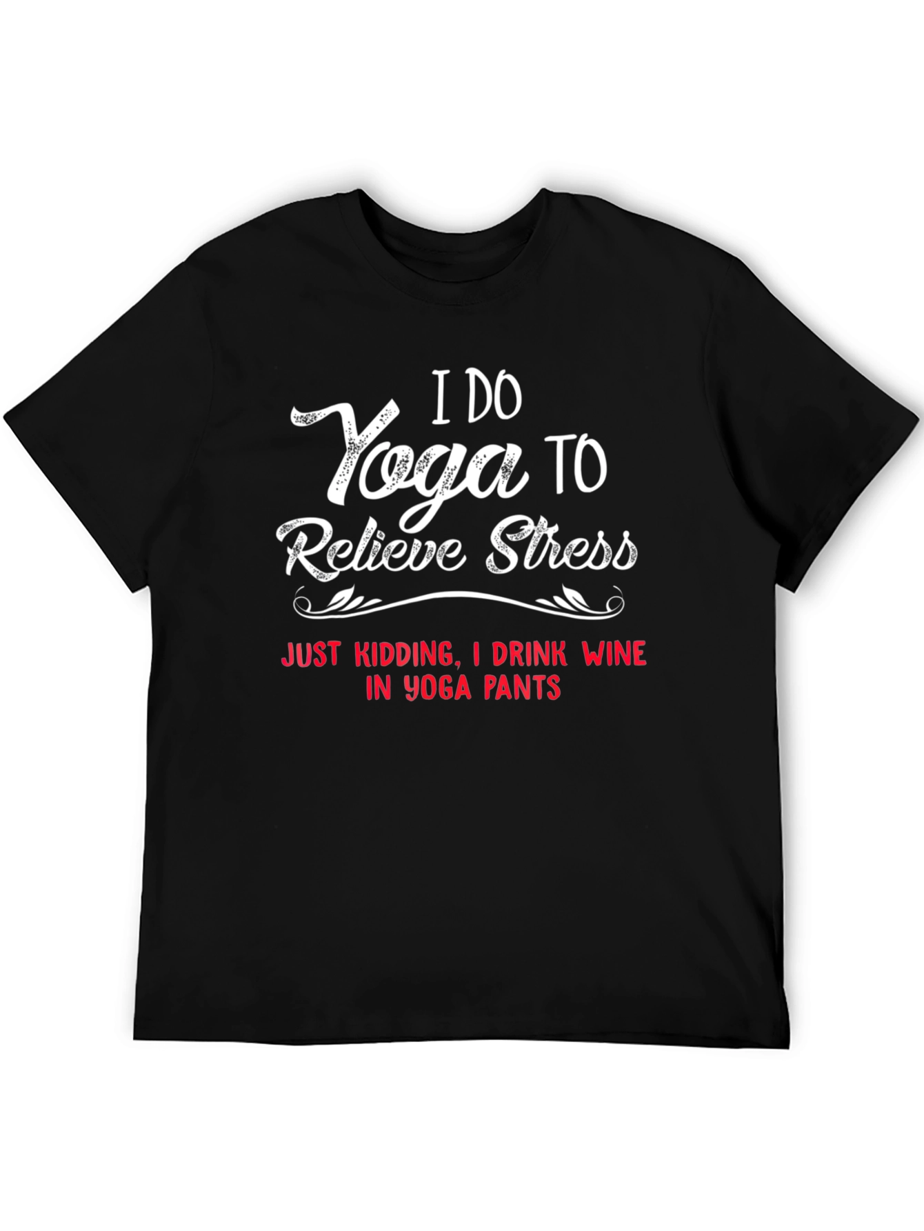 I Do Yoga to Relieve Stress T-Shirt