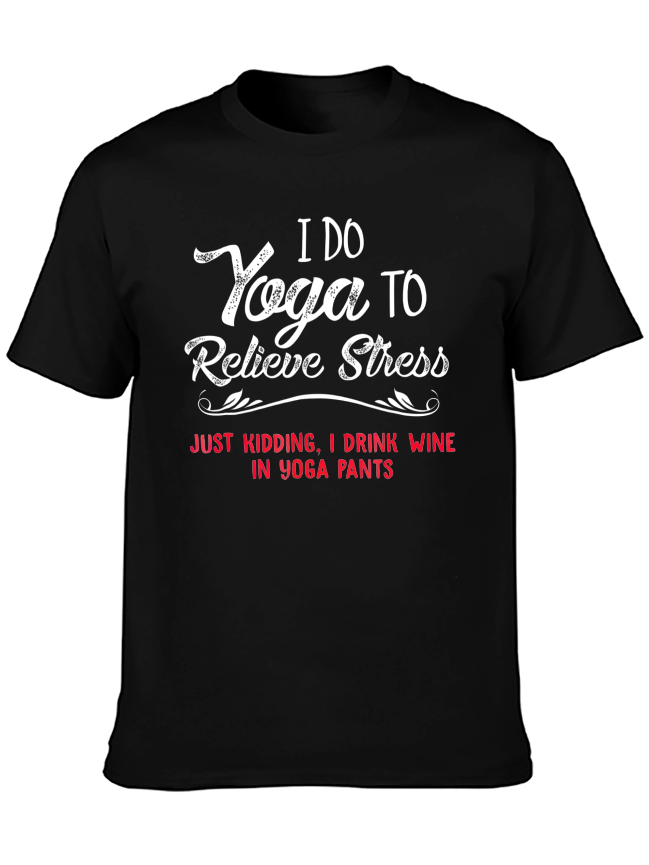 I Do Yoga to Relieve Stress T-Shirt