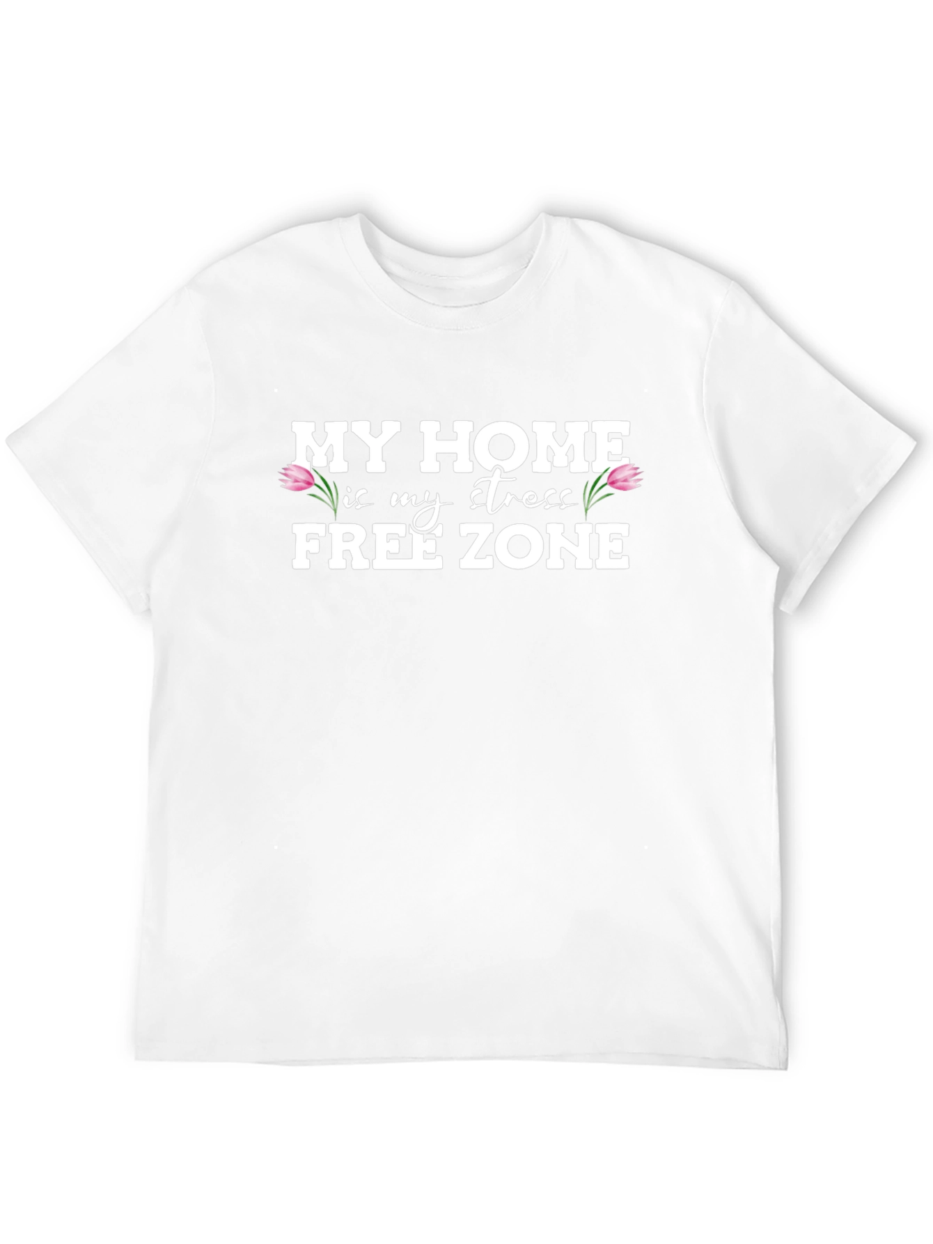 My Home is My Stress Free Zone Graphic T-Shirt