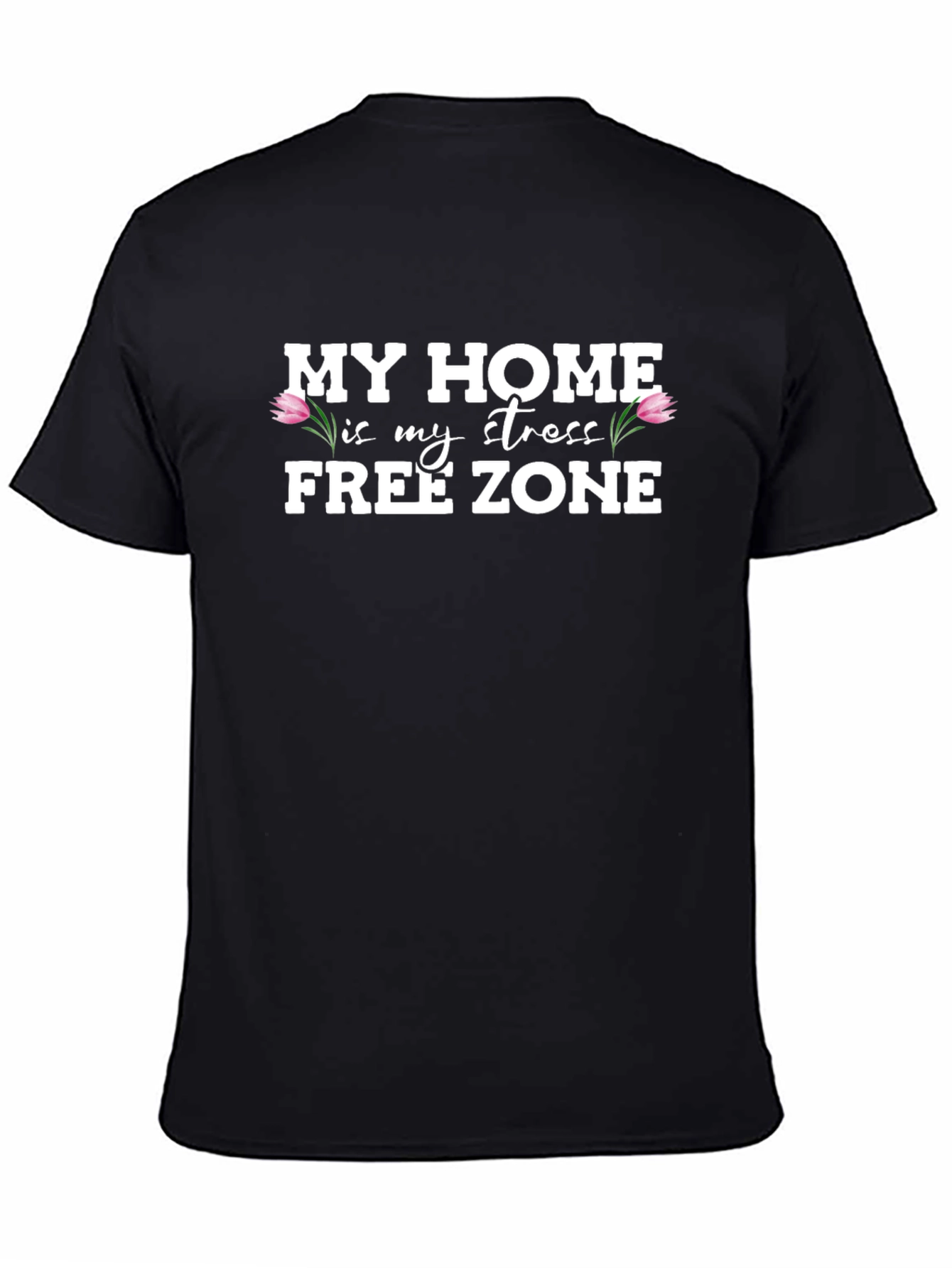 My Home is My Stress Free Zone Graphic T-Shirt