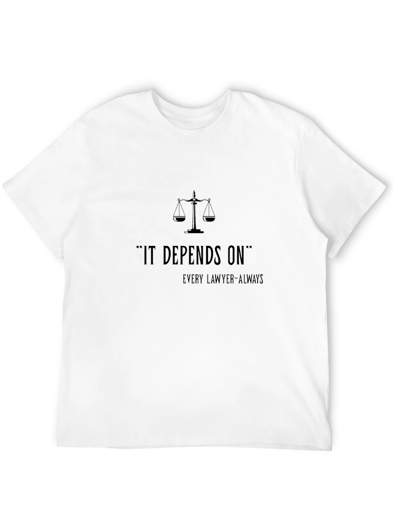 Lawyer Humor T-Shirt: It Depends On Graphic Tee