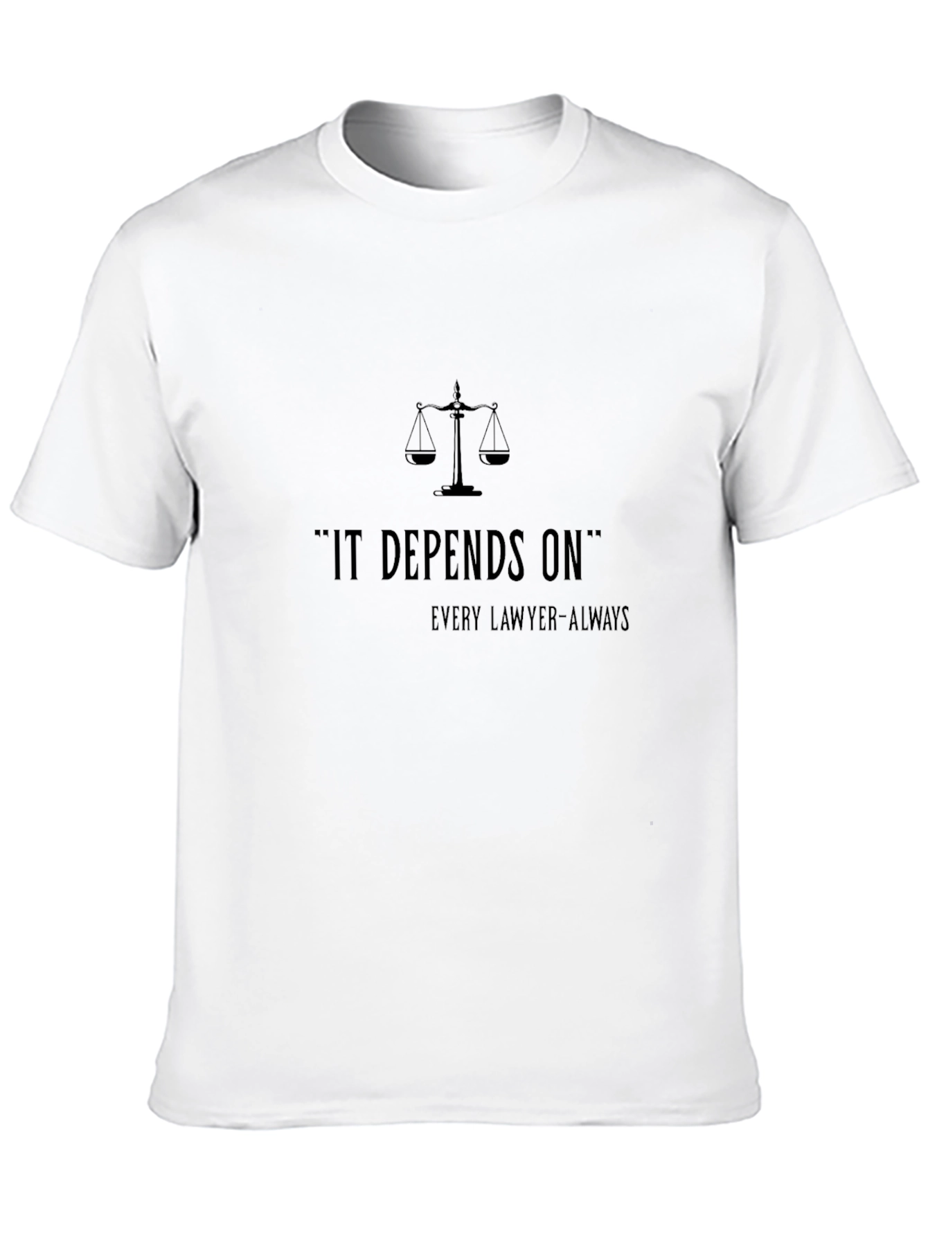 Lawyer Humor T-Shirt: It Depends On Graphic Tee