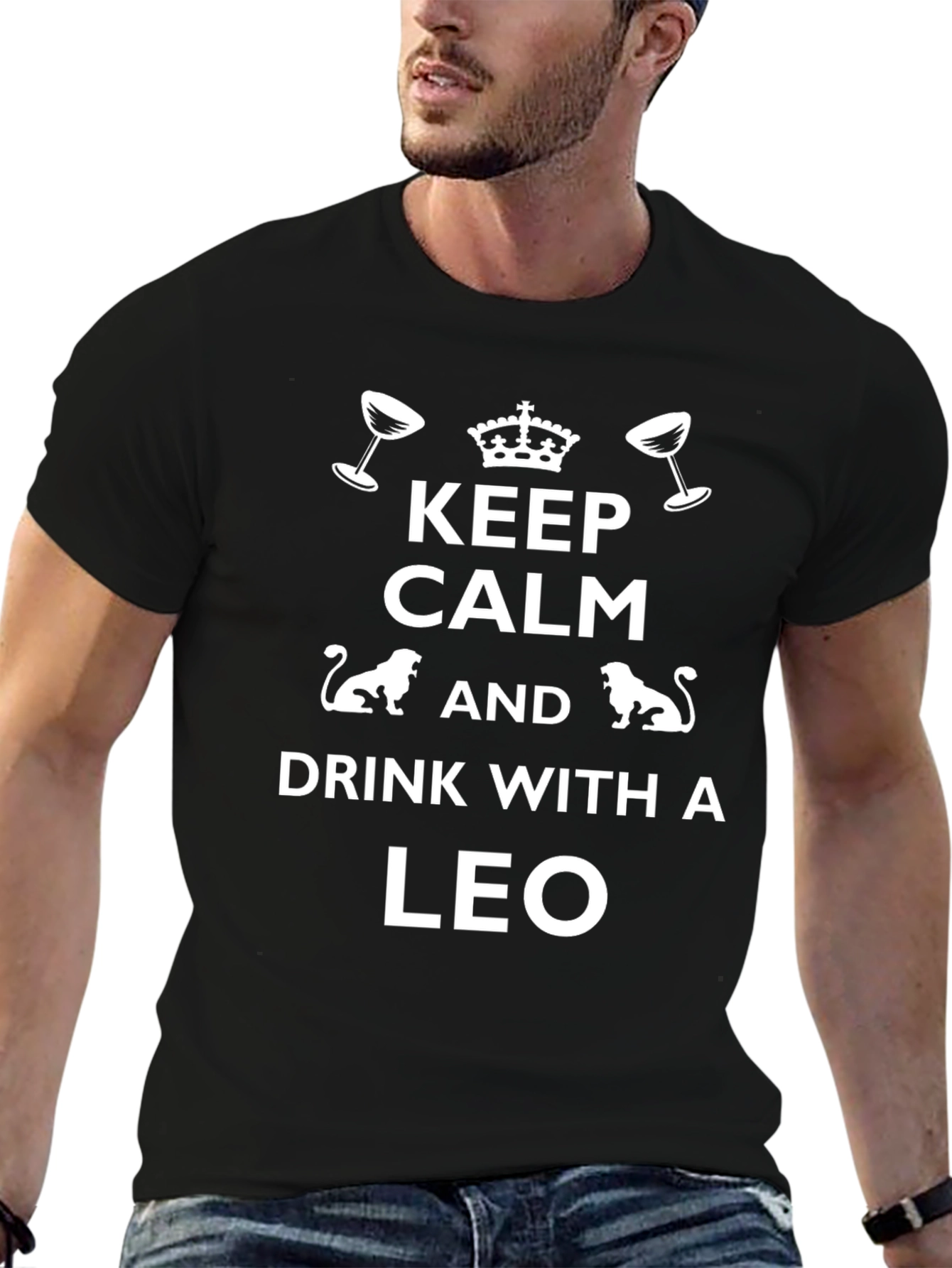 Keep Calm and Drink With A Leo T-Shirt