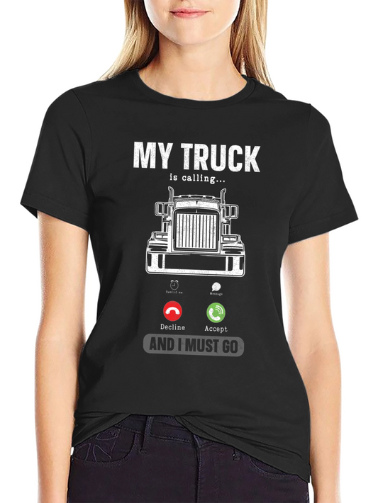 Truck Calling T-Shirt - Driver Humor Tee