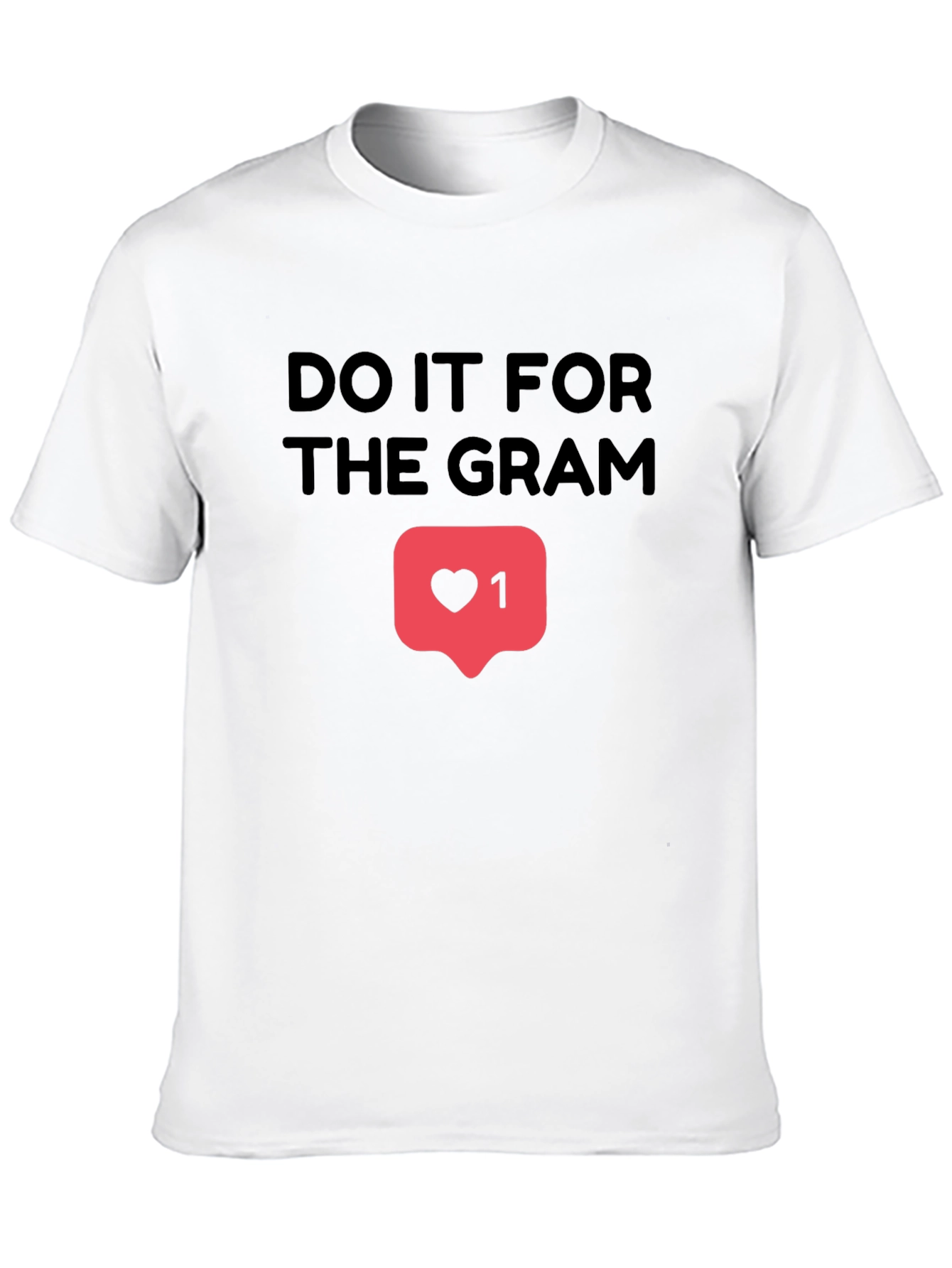 Do It For The Gram T-Shirt