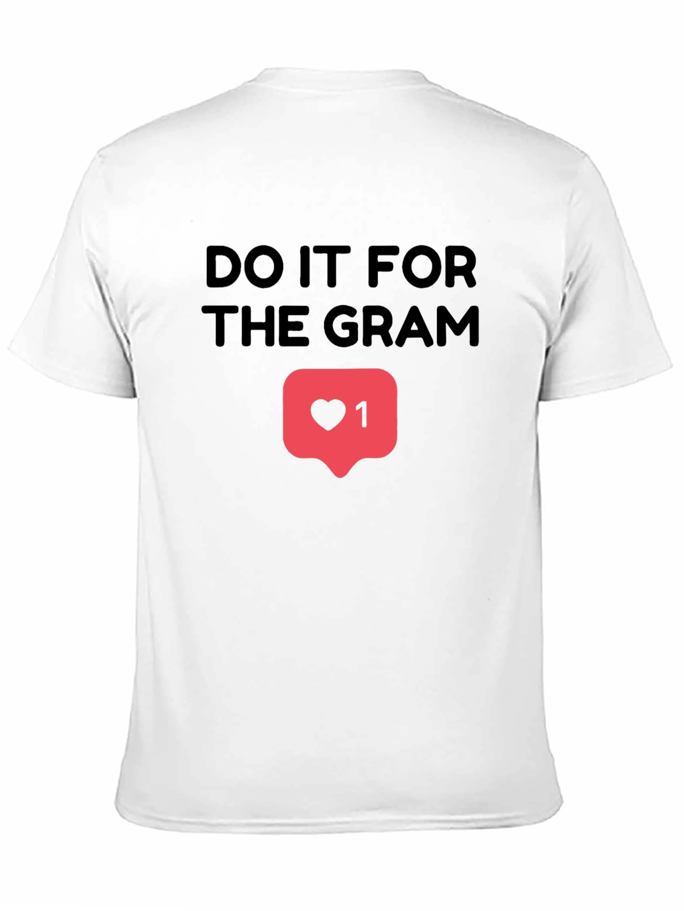 Do It For The Gram T-Shirt