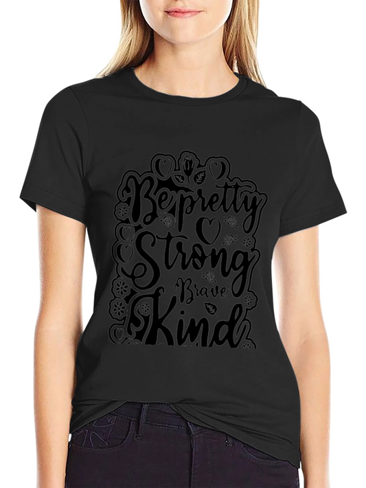 Be Pretty Strong T-Shirt