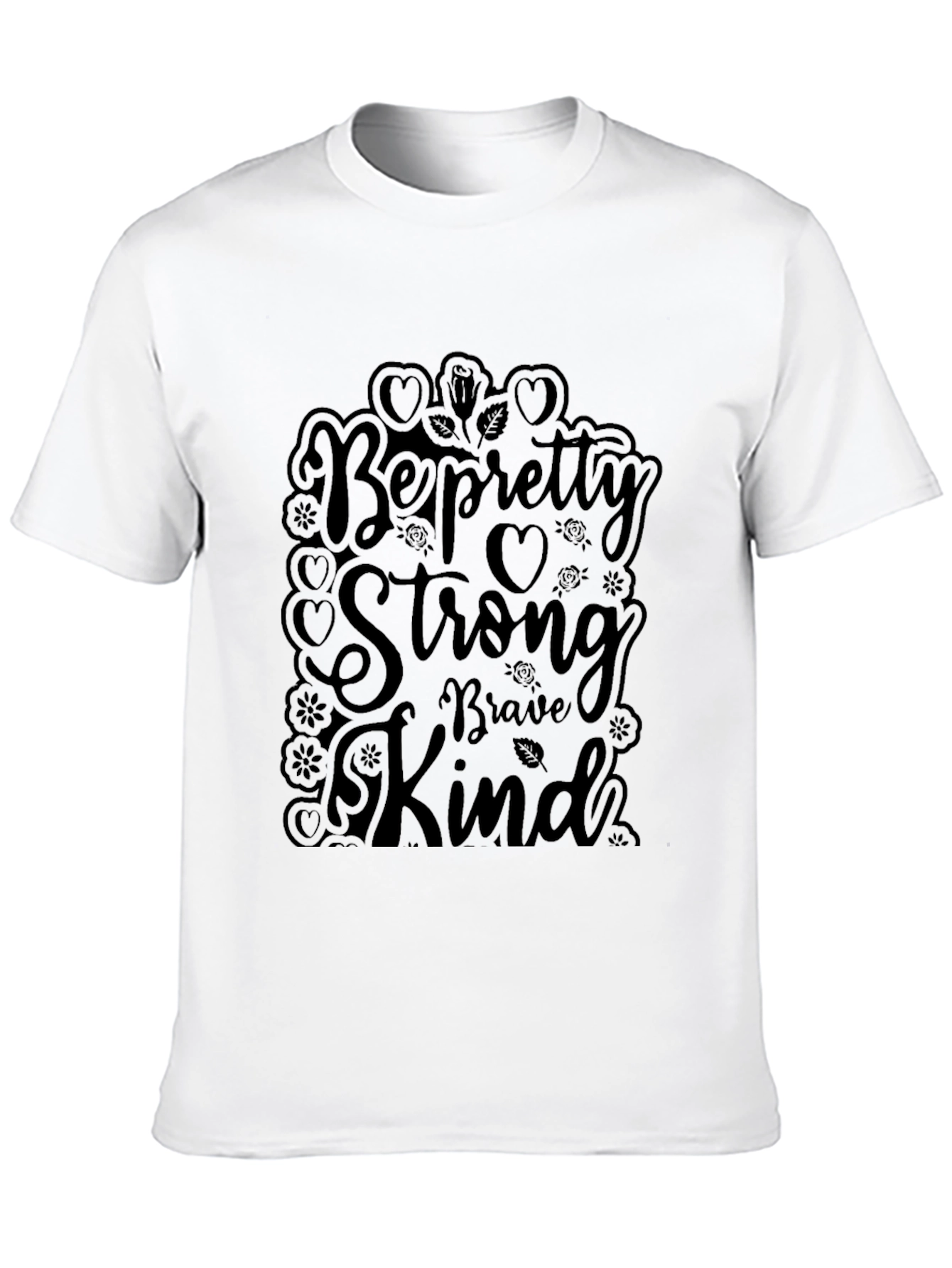 Be Pretty Strong T-Shirt