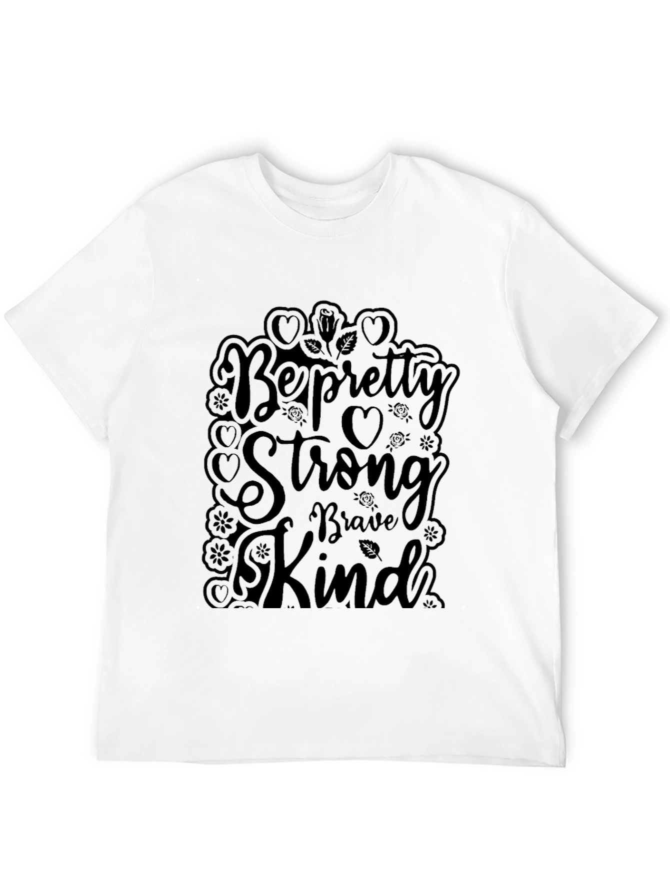 Be Pretty Strong T-Shirt