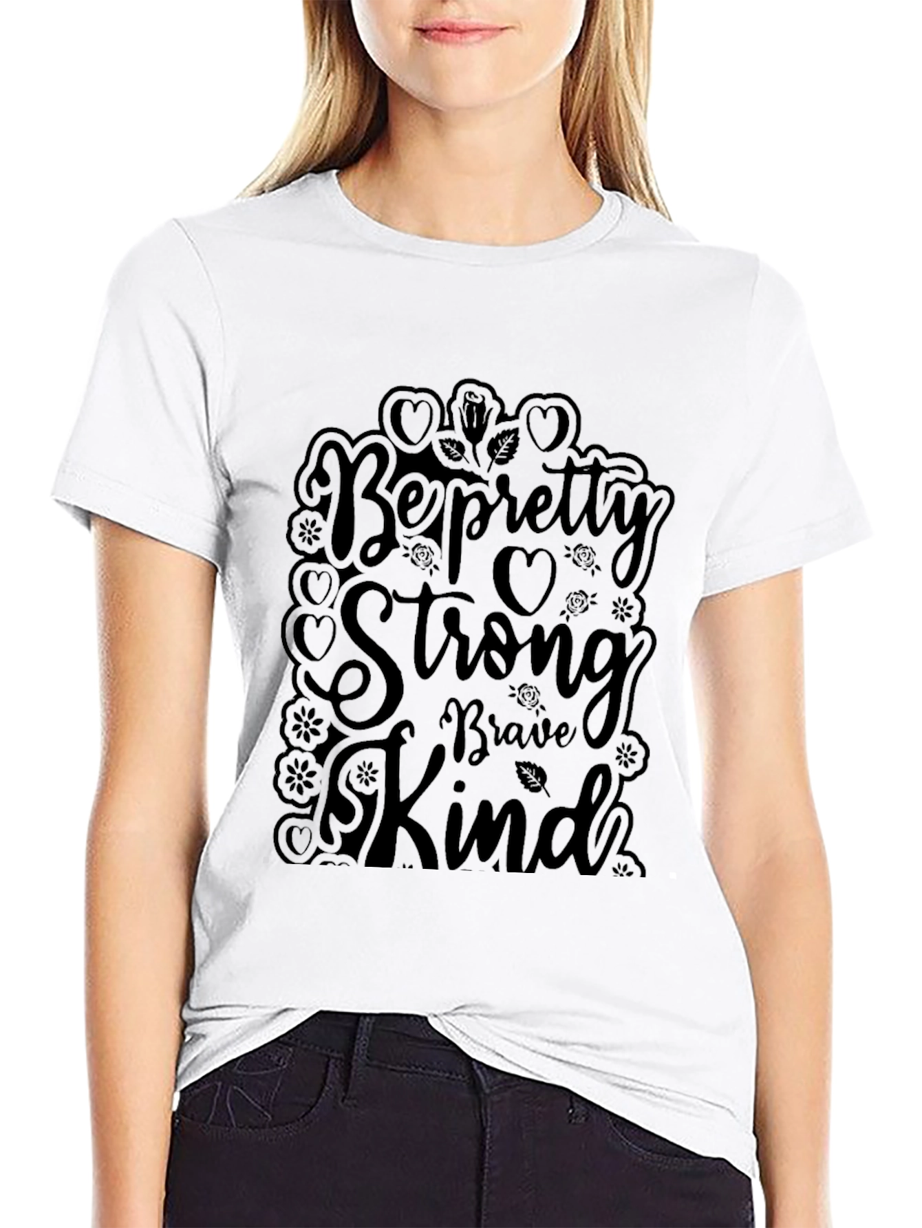 Be Pretty Strong T-Shirt