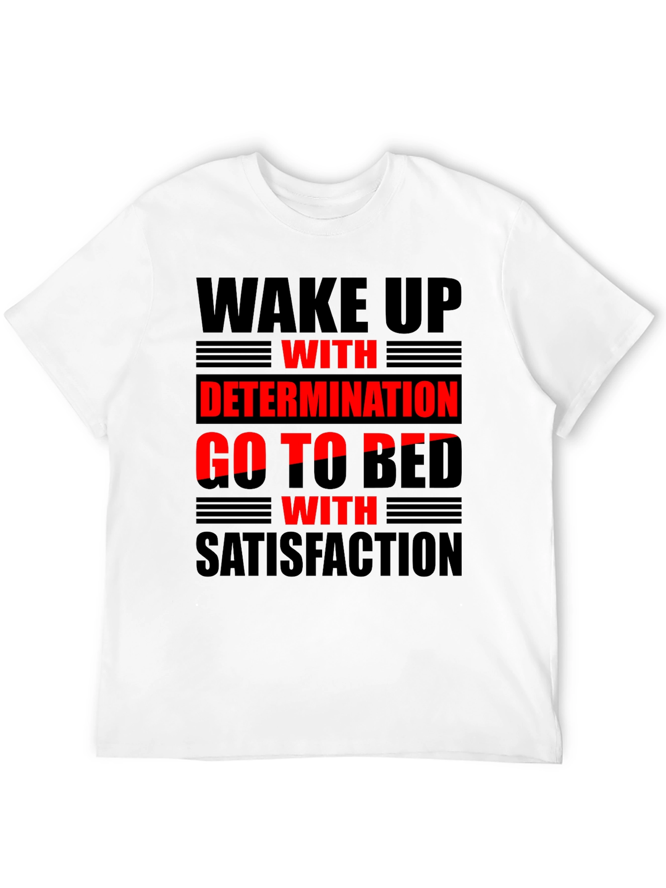 Wake Up with Determination T-Shirt