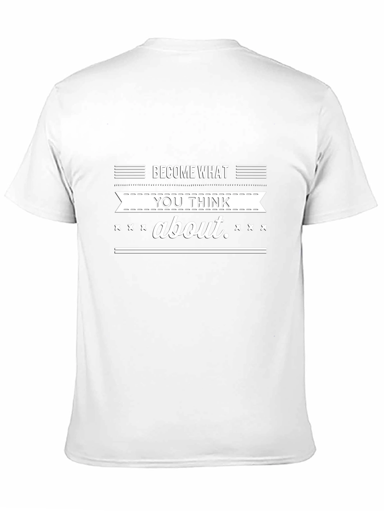 Become What You Think About T-Shirt