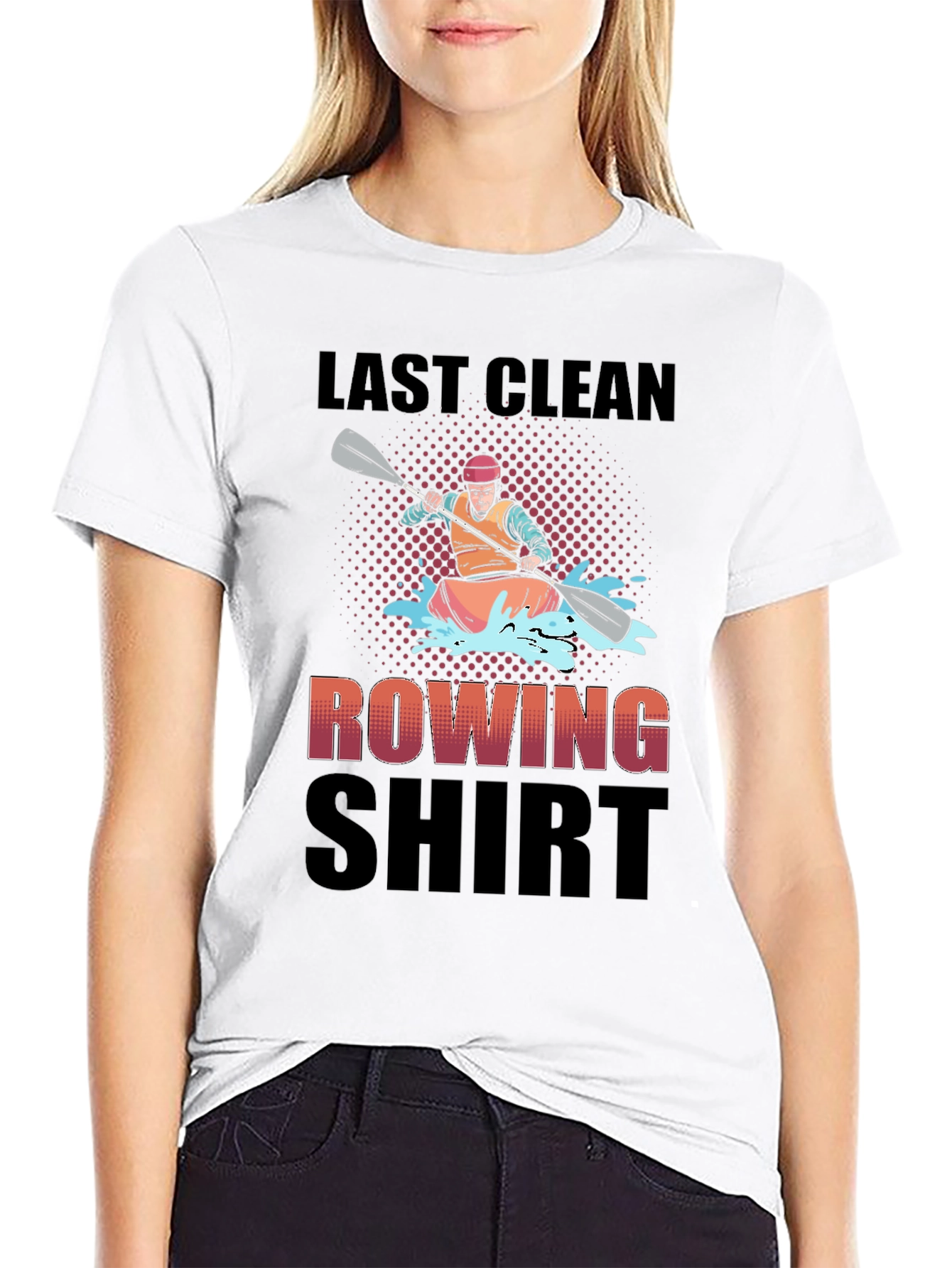 Last Clean Rowing Shirt - Funny Kayak T-Shirt