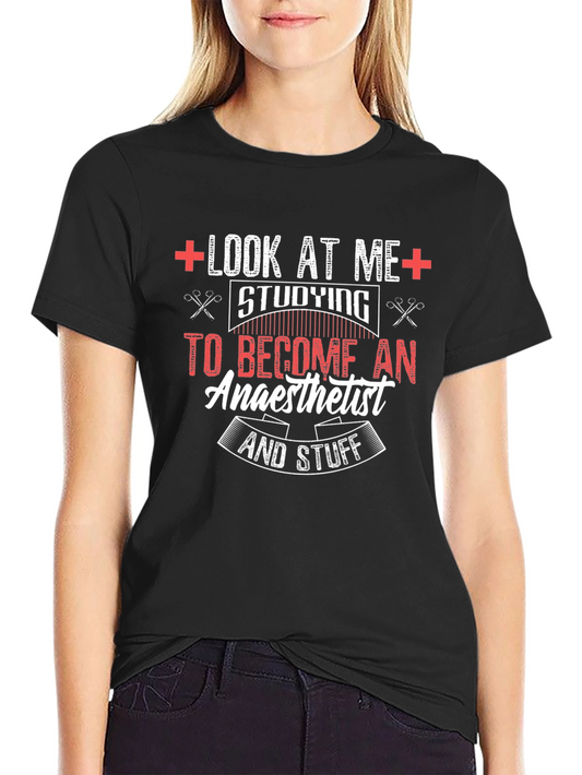 Look At Me Anaesthetist T-Shirt