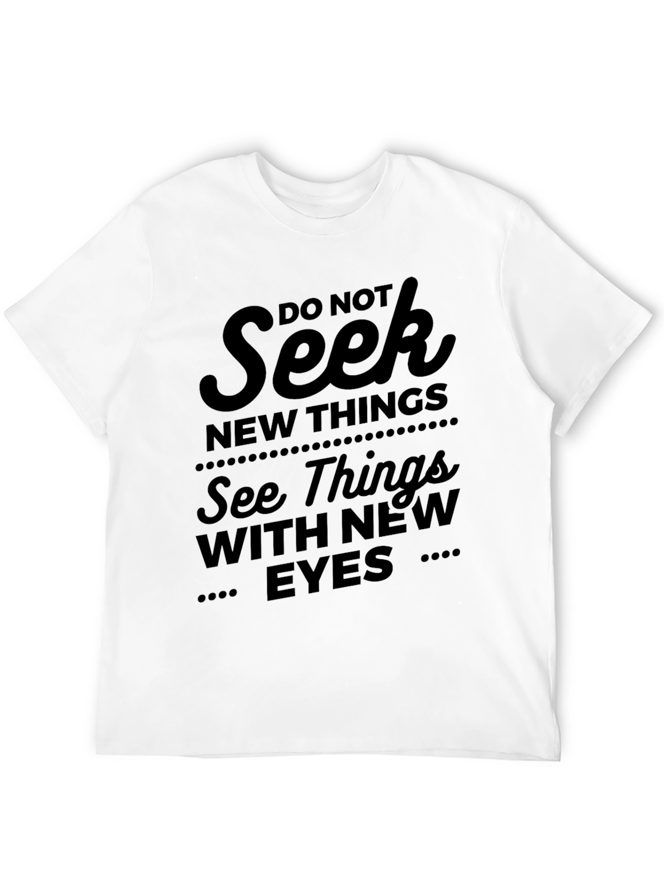 Inspirational Black T-Shirt - See Things With New Eyes