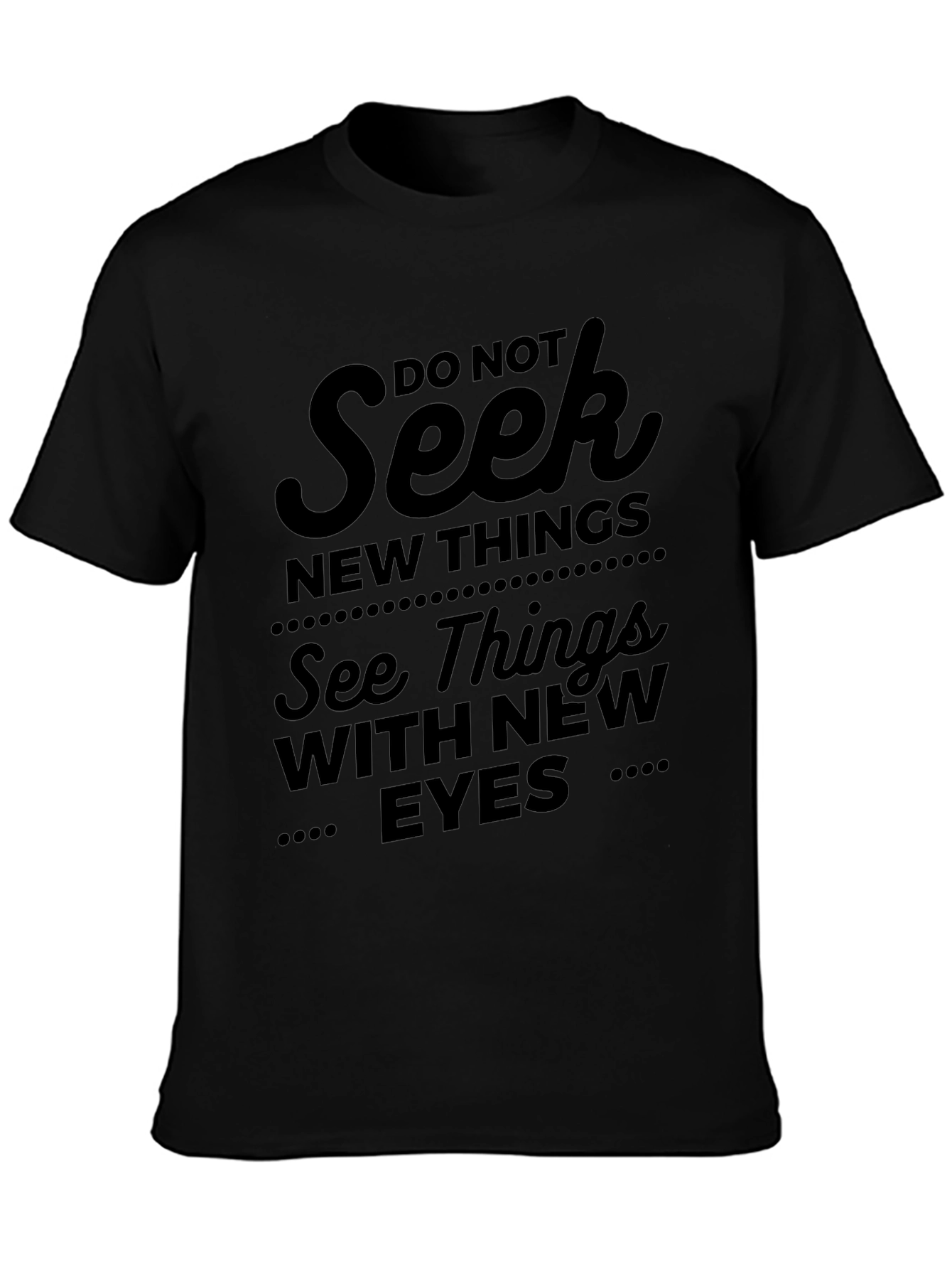 Inspirational Black T-Shirt - See Things With New Eyes