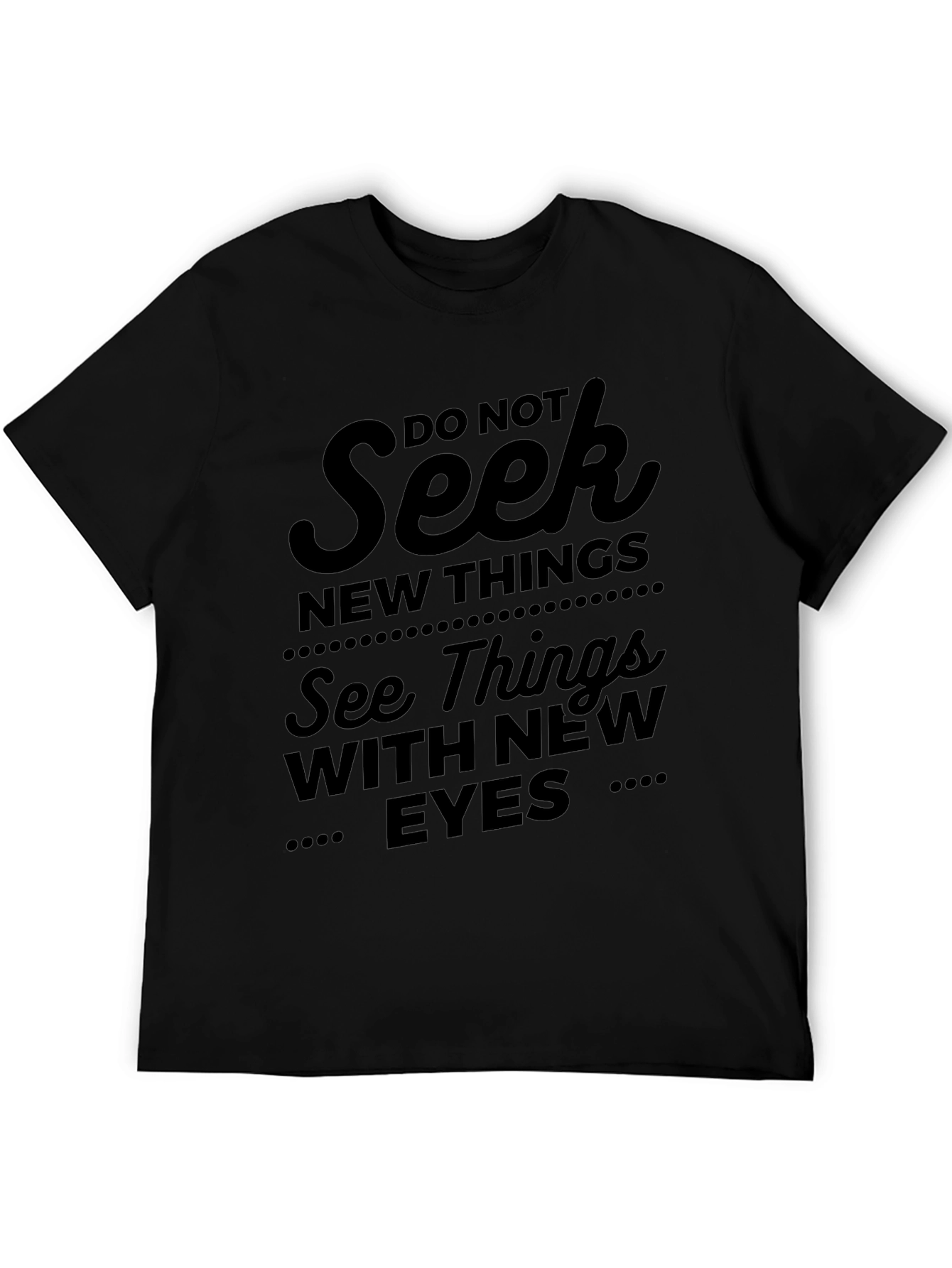 Inspirational Black T-Shirt - See Things With New Eyes