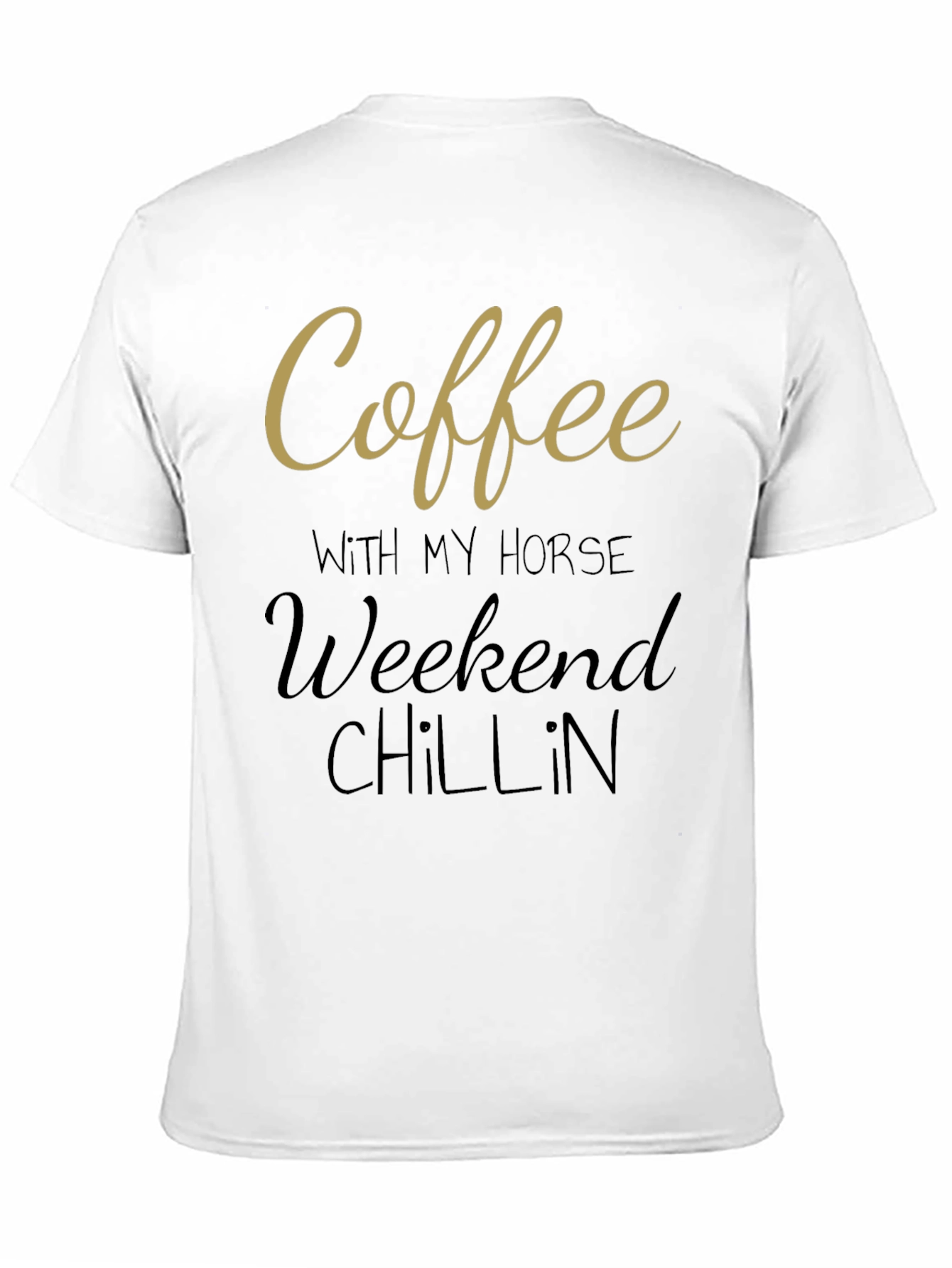 Coffee with My Horse Weekend Chillin T-Shirt