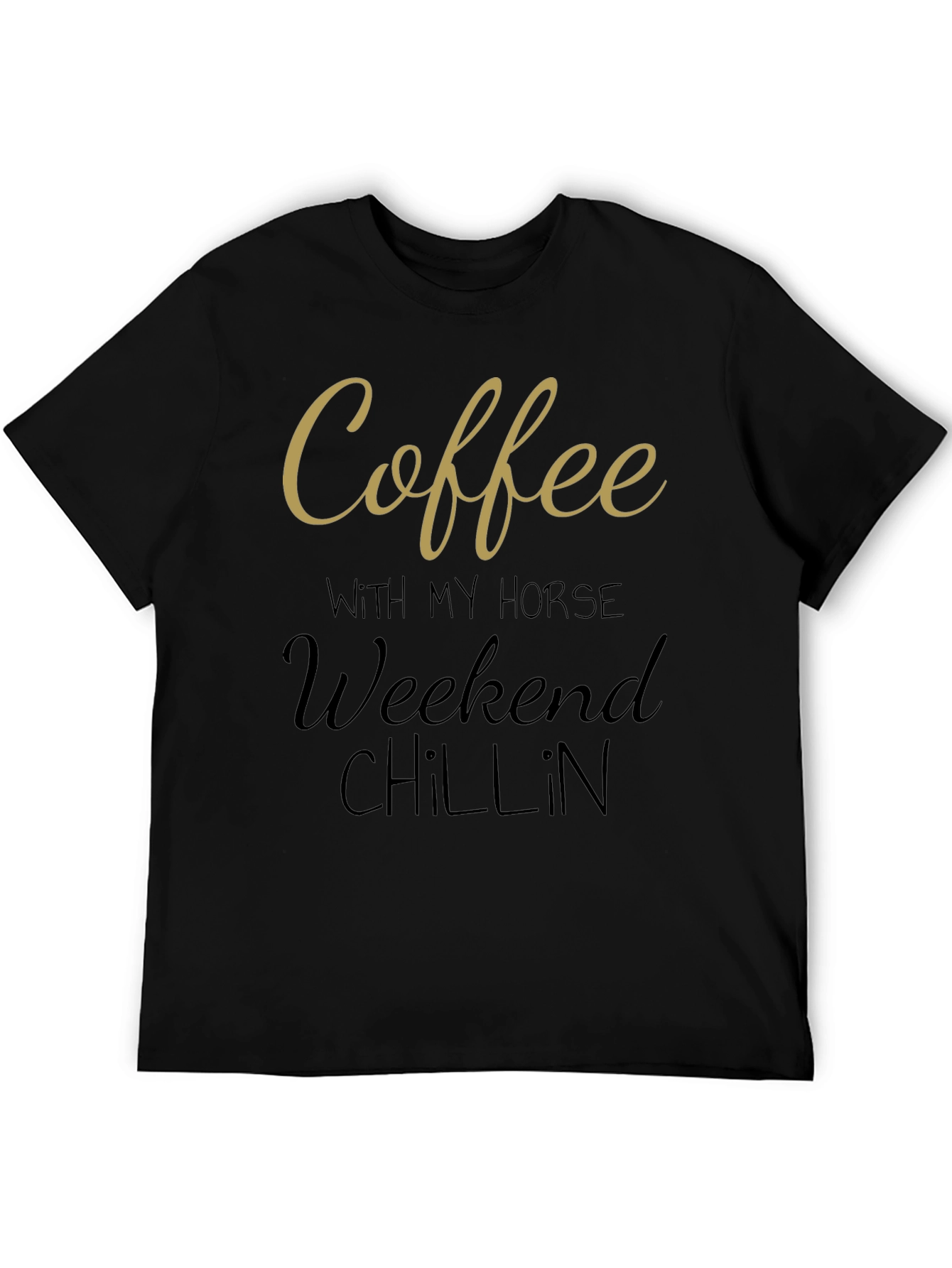 Coffee with My Horse Weekend Chillin T-Shirt