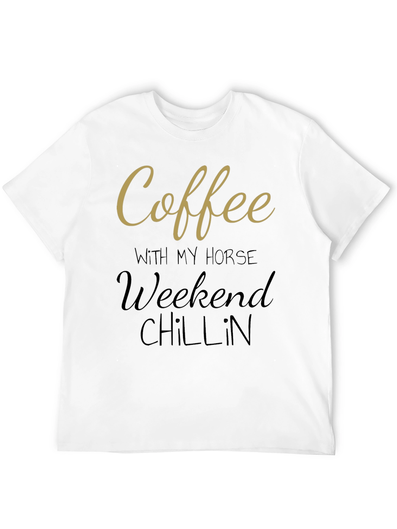 Coffee with My Horse Weekend Chillin T-Shirt