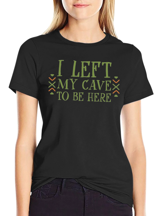 I Left My Cave Funny T-Shirt