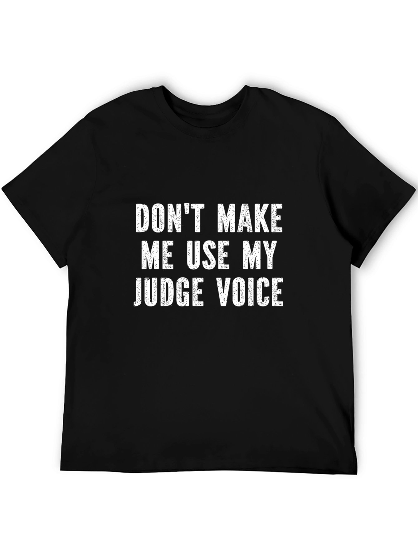 Judge Voice T-Shirt - Funny Statement Tee