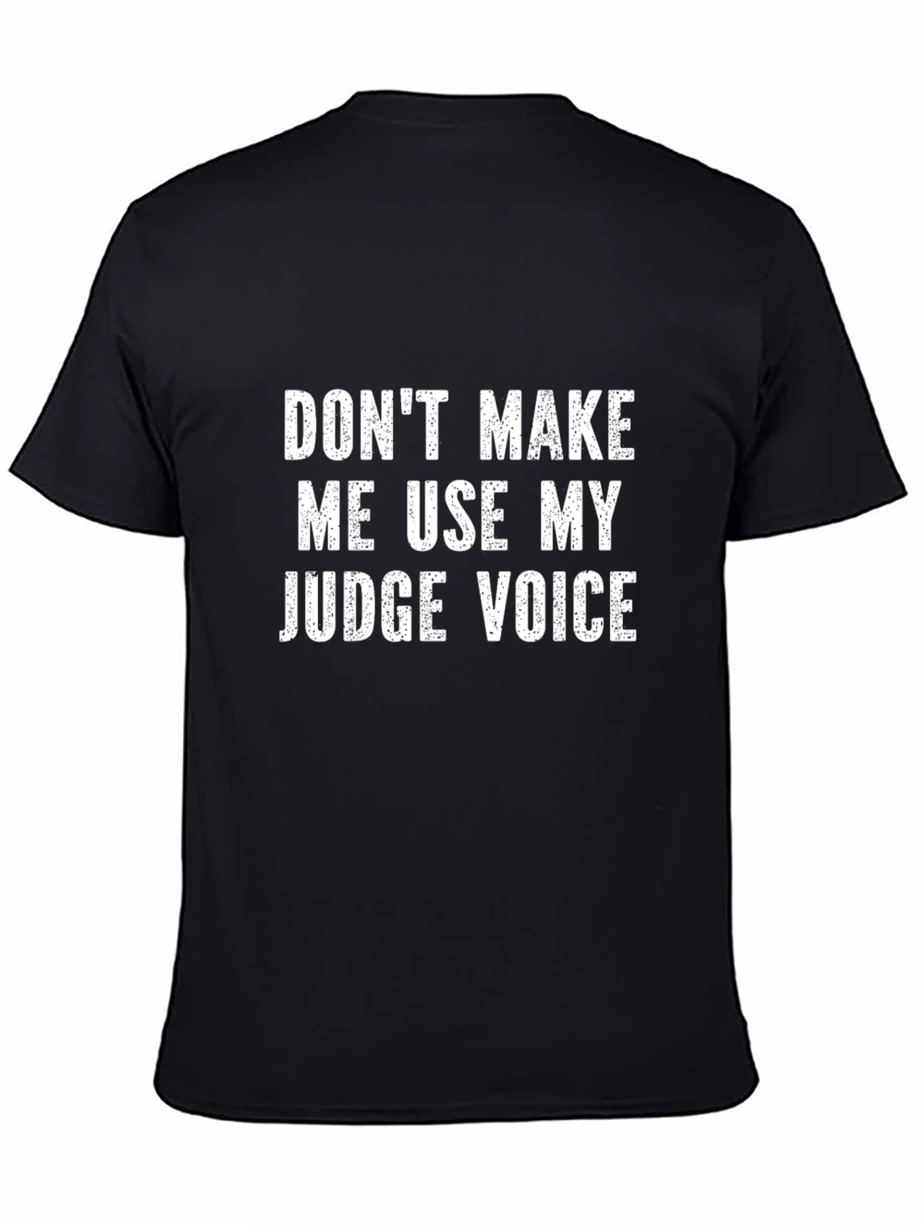 Judge Voice T-Shirt - Funny Statement Tee