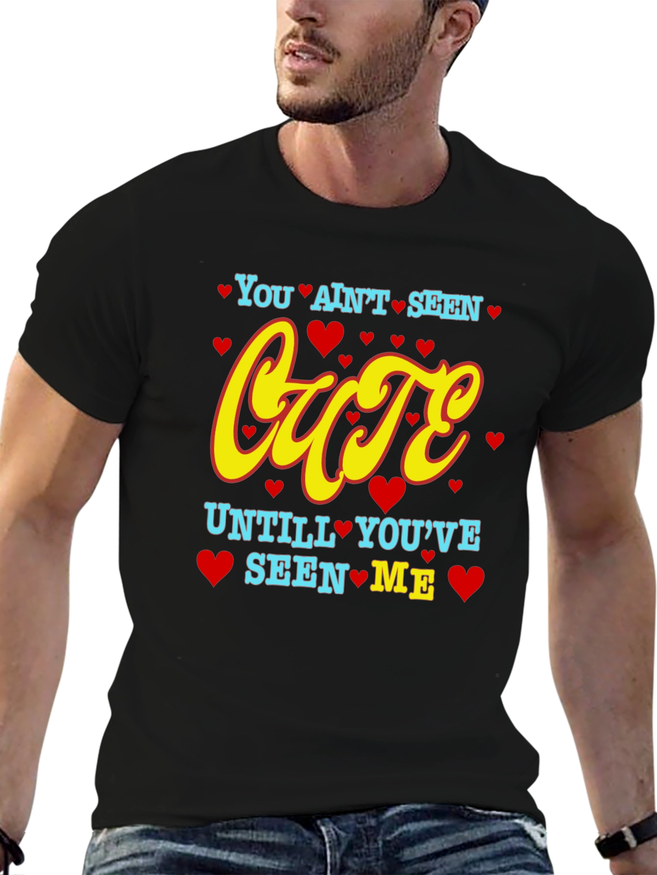 You Aint Seen Cute T-Shirt