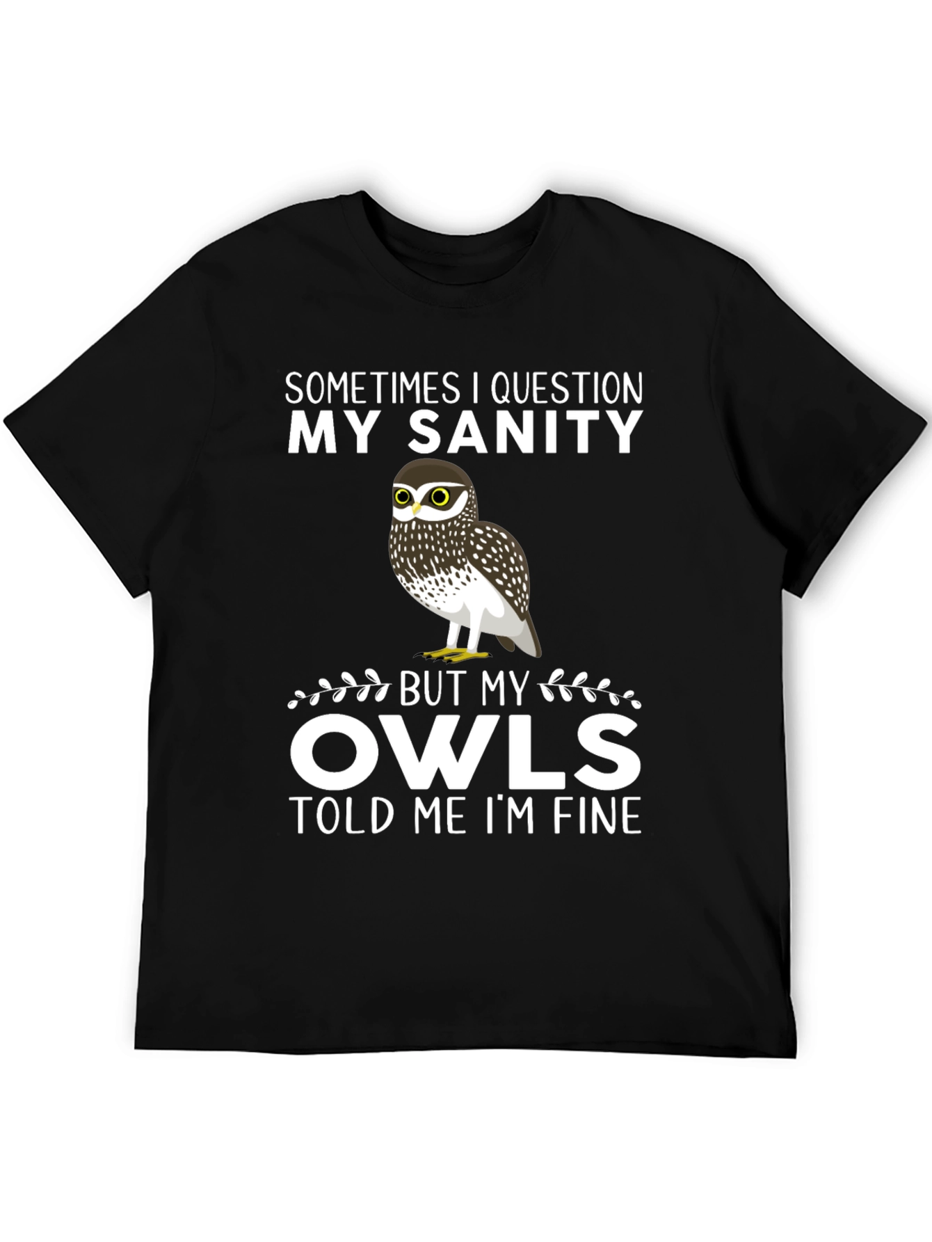 Owl Sanity T-Shirt: Sometimes I Question