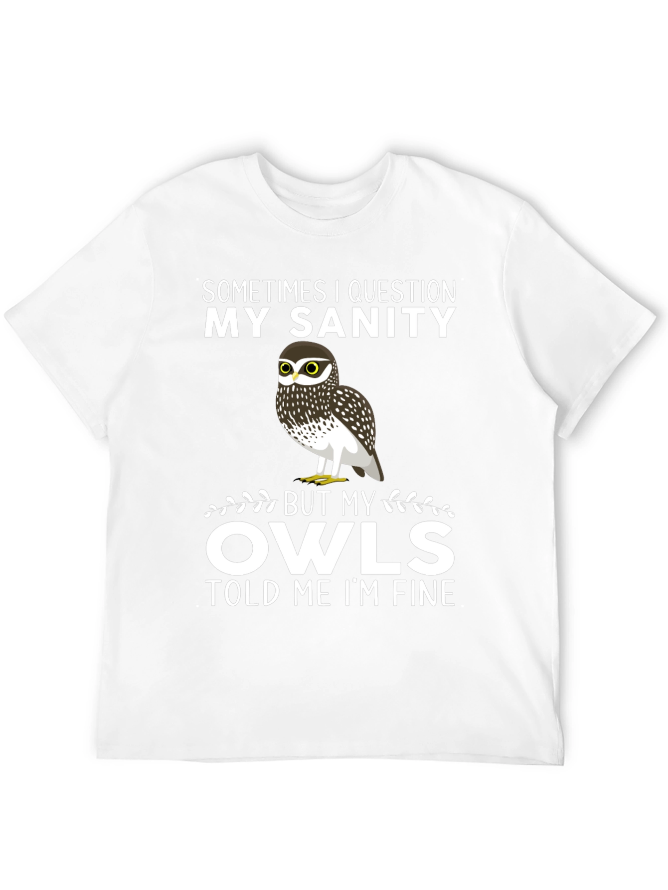 Owl Sanity T-Shirt: Sometimes I Question