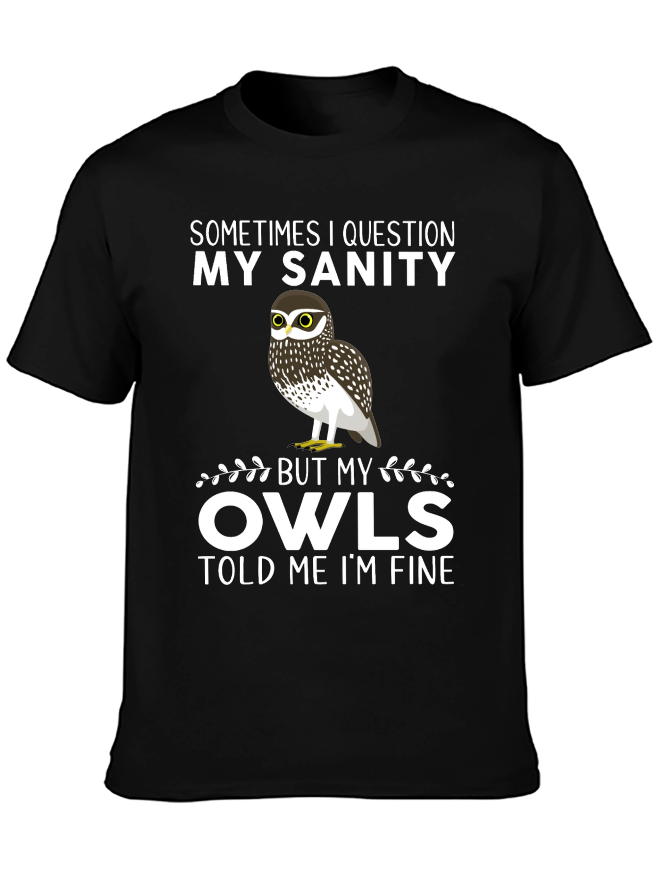 Owl Sanity T-Shirt: Sometimes I Question