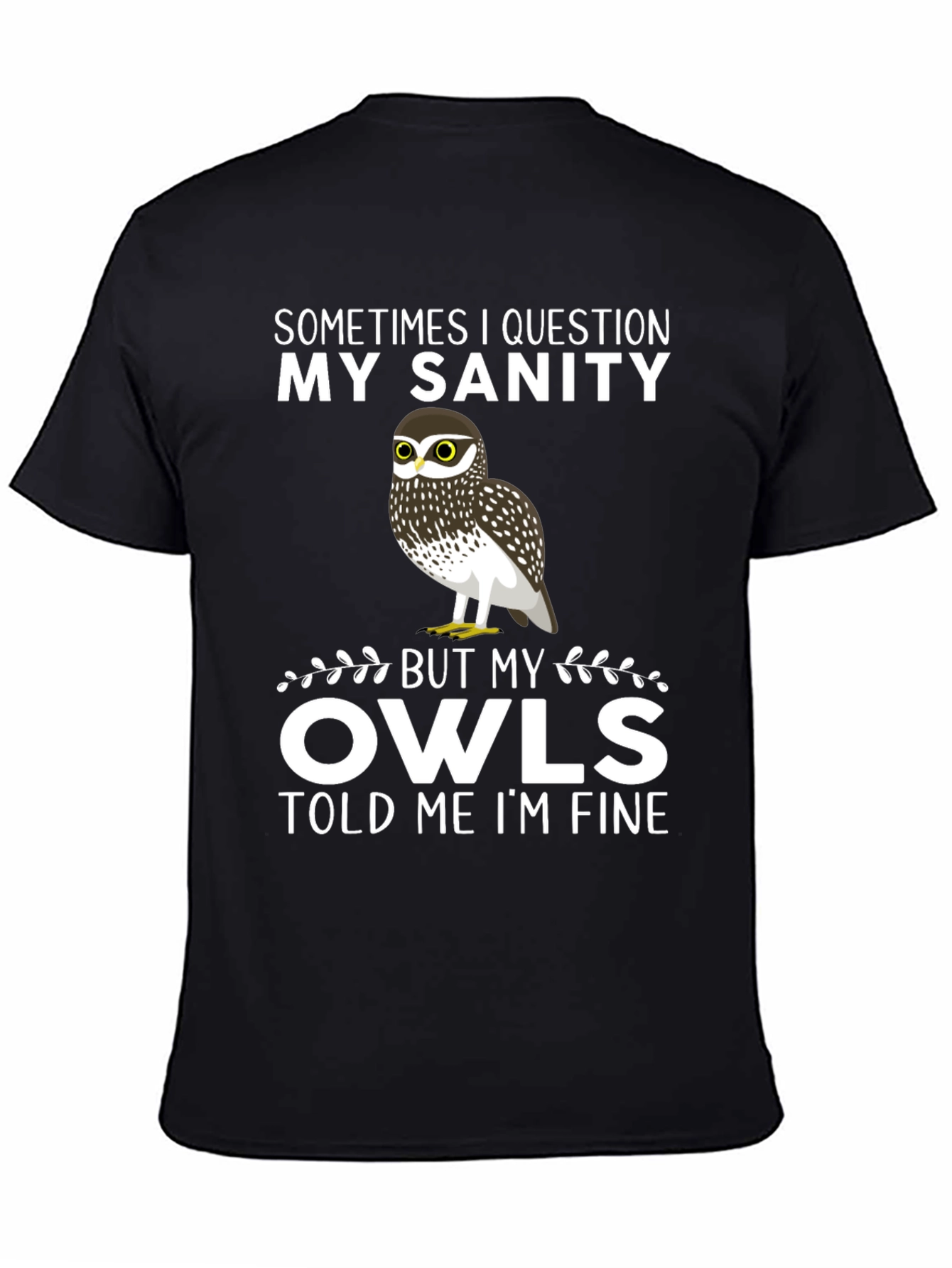 Owl Sanity T-Shirt: Sometimes I Question