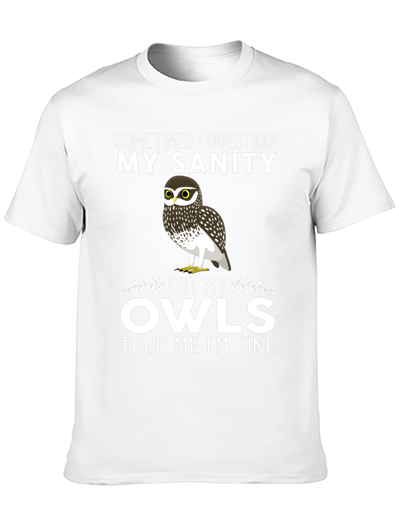 Owl Sanity T-Shirt: Sometimes I Question
