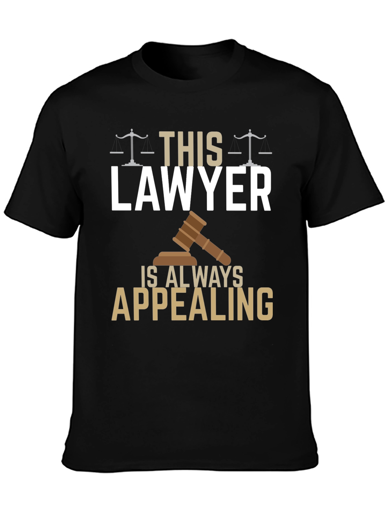 Lawyer T-Shirt - Always Appealing - Funny Gift