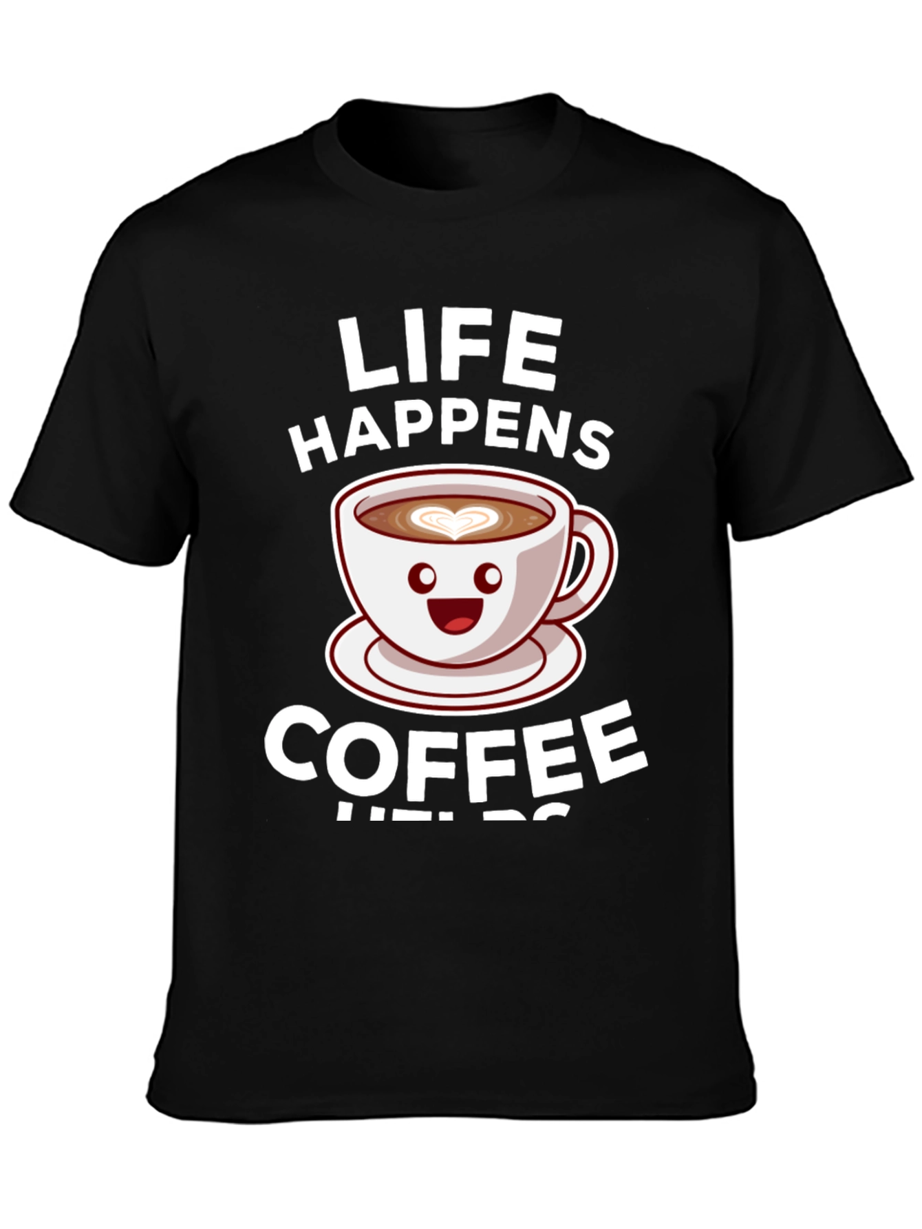 Life Happens Coffee Helps Graphic Tee