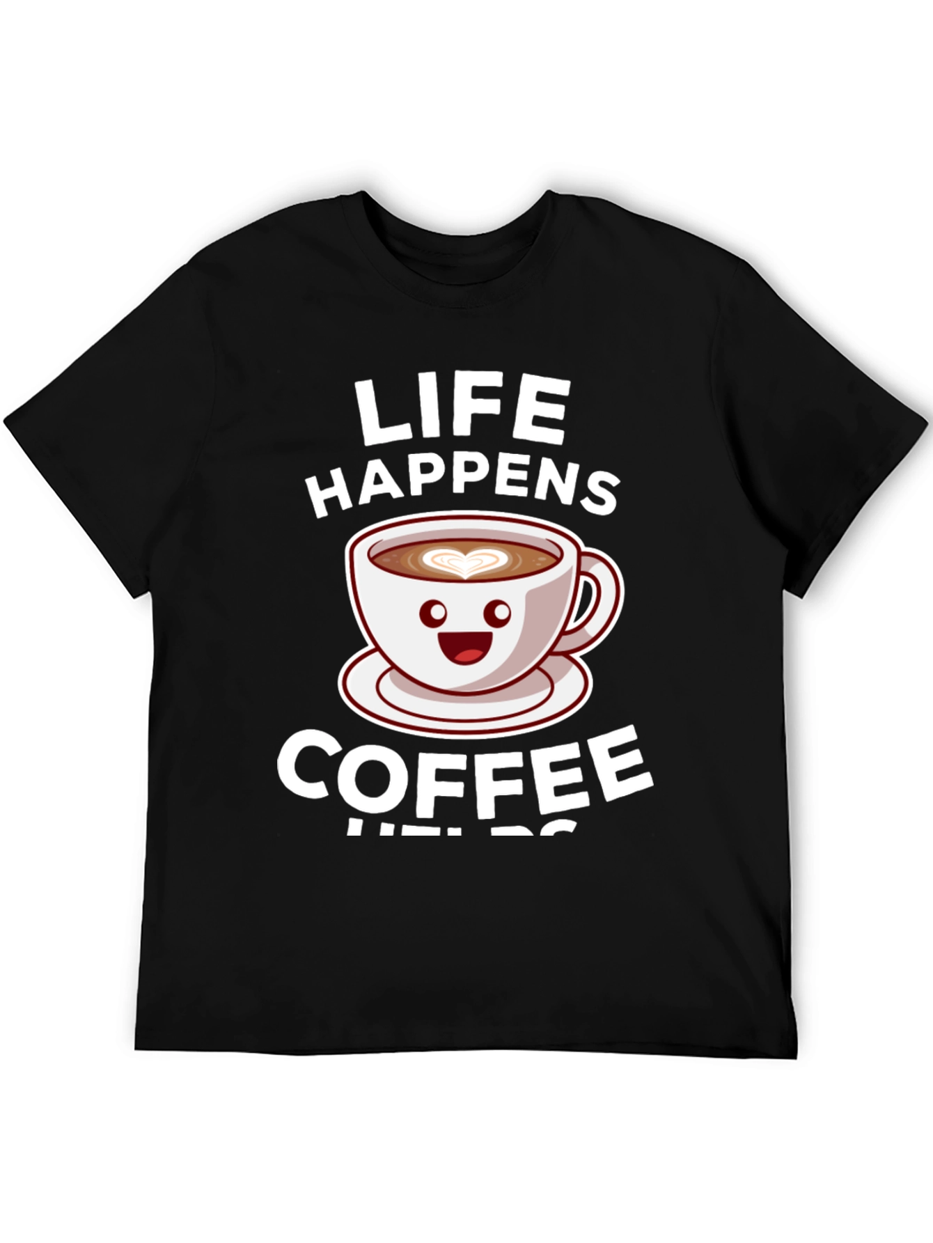 Life Happens Coffee Helps Graphic Tee
