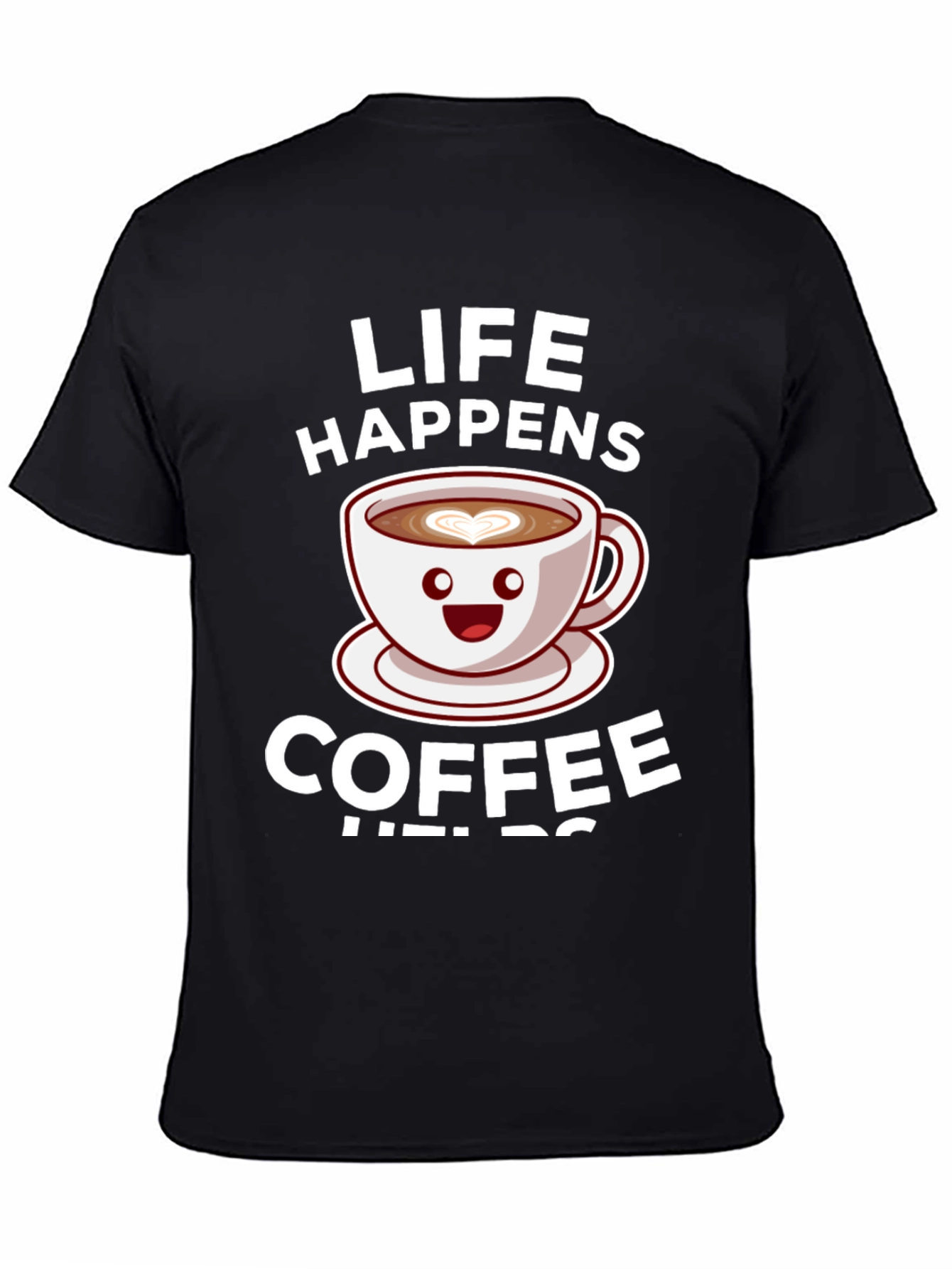 Life Happens Coffee Helps Graphic Tee