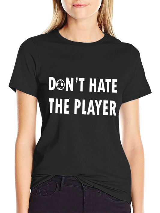 Dont Hate The Player Soccer Graphic Tee
