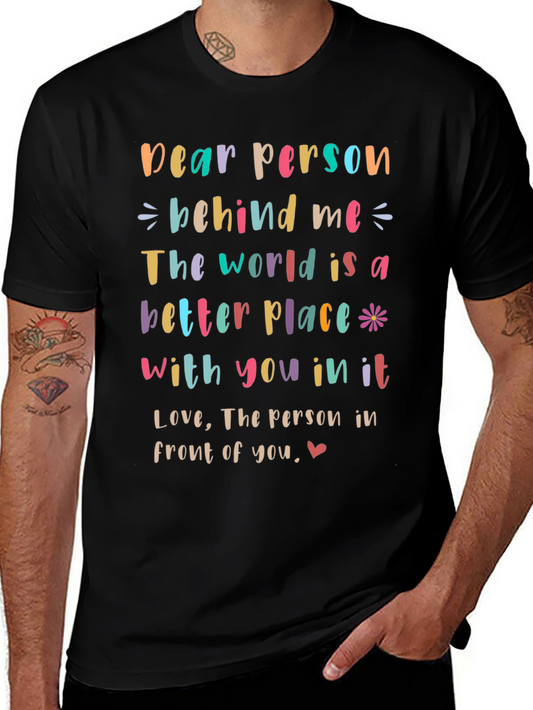 Inspirational Dear Person Behind Me Graphic Tee