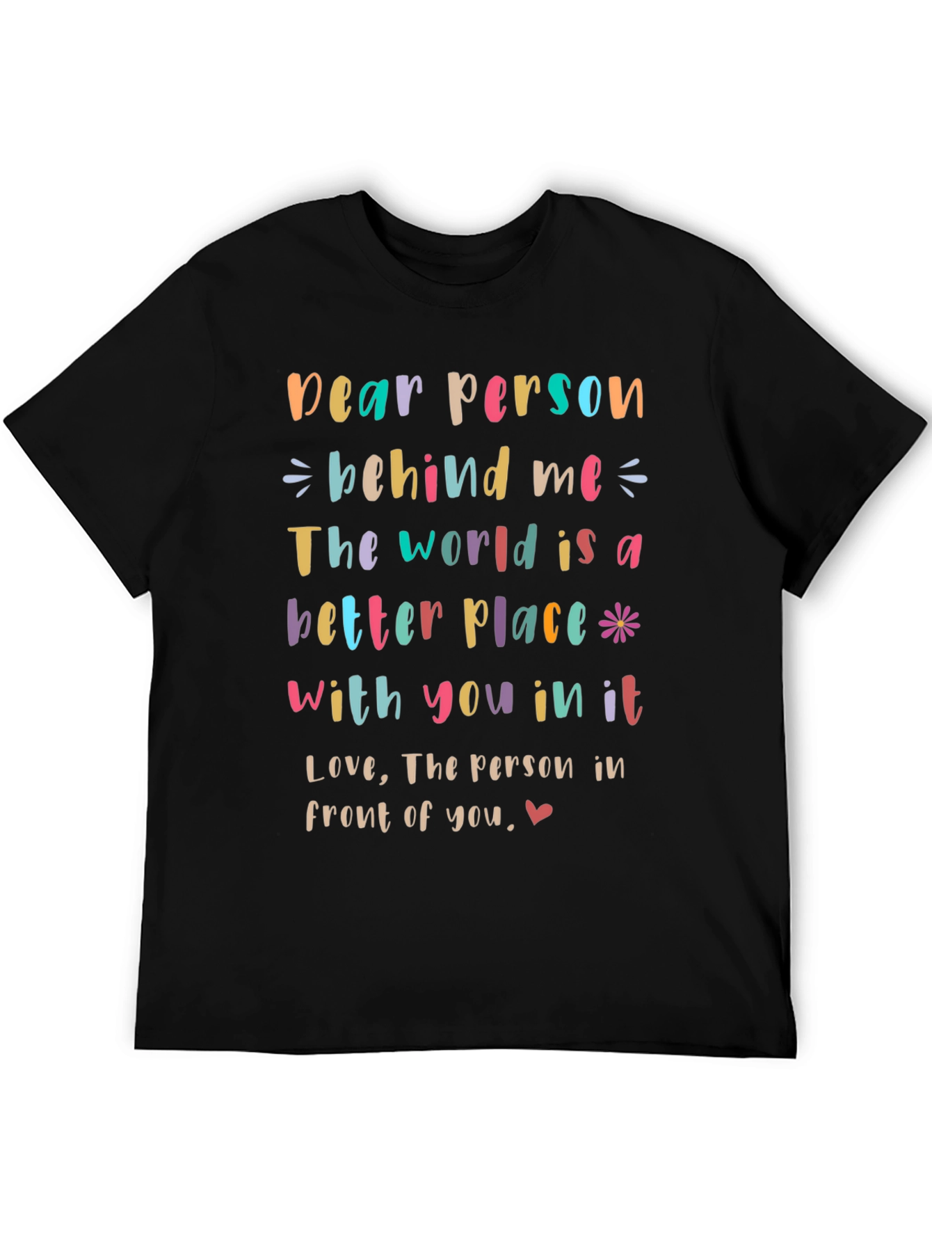 Inspirational Dear Person Behind Me Graphic Tee