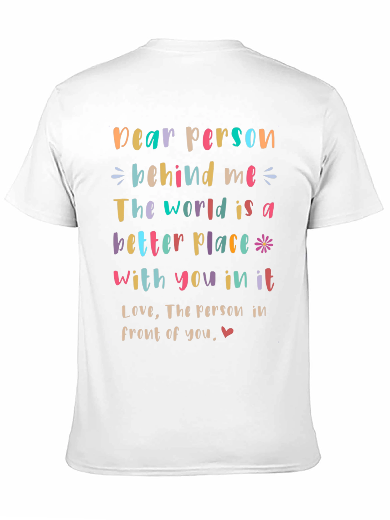 Inspirational Dear Person Behind Me Graphic Tee
