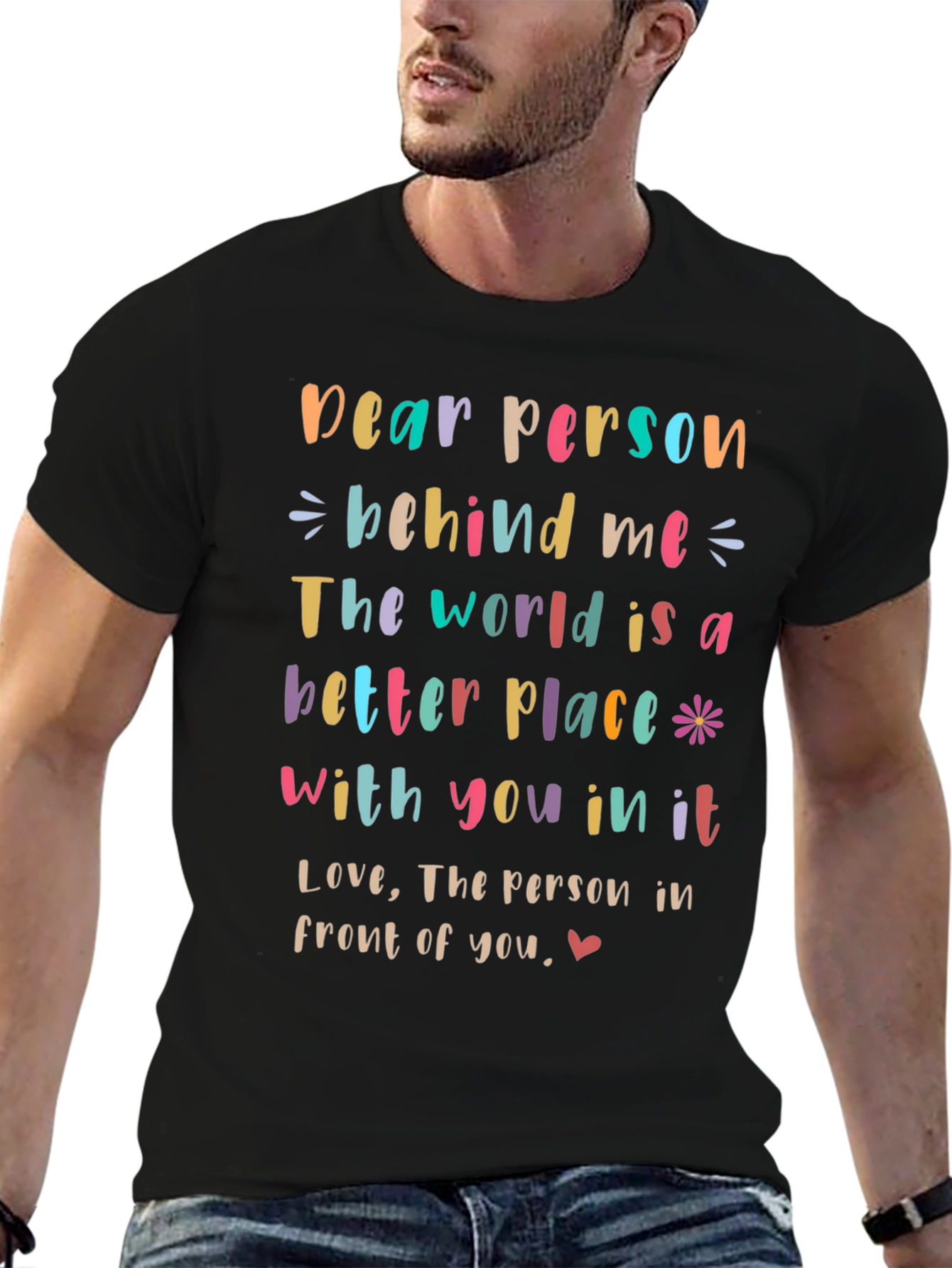 Inspirational Dear Person Behind Me Graphic Tee
