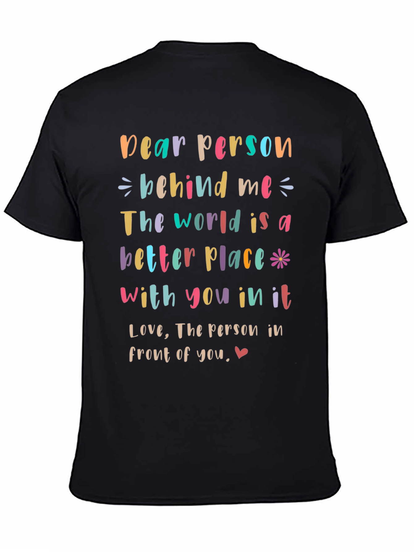 Inspirational Dear Person Behind Me Graphic Tee